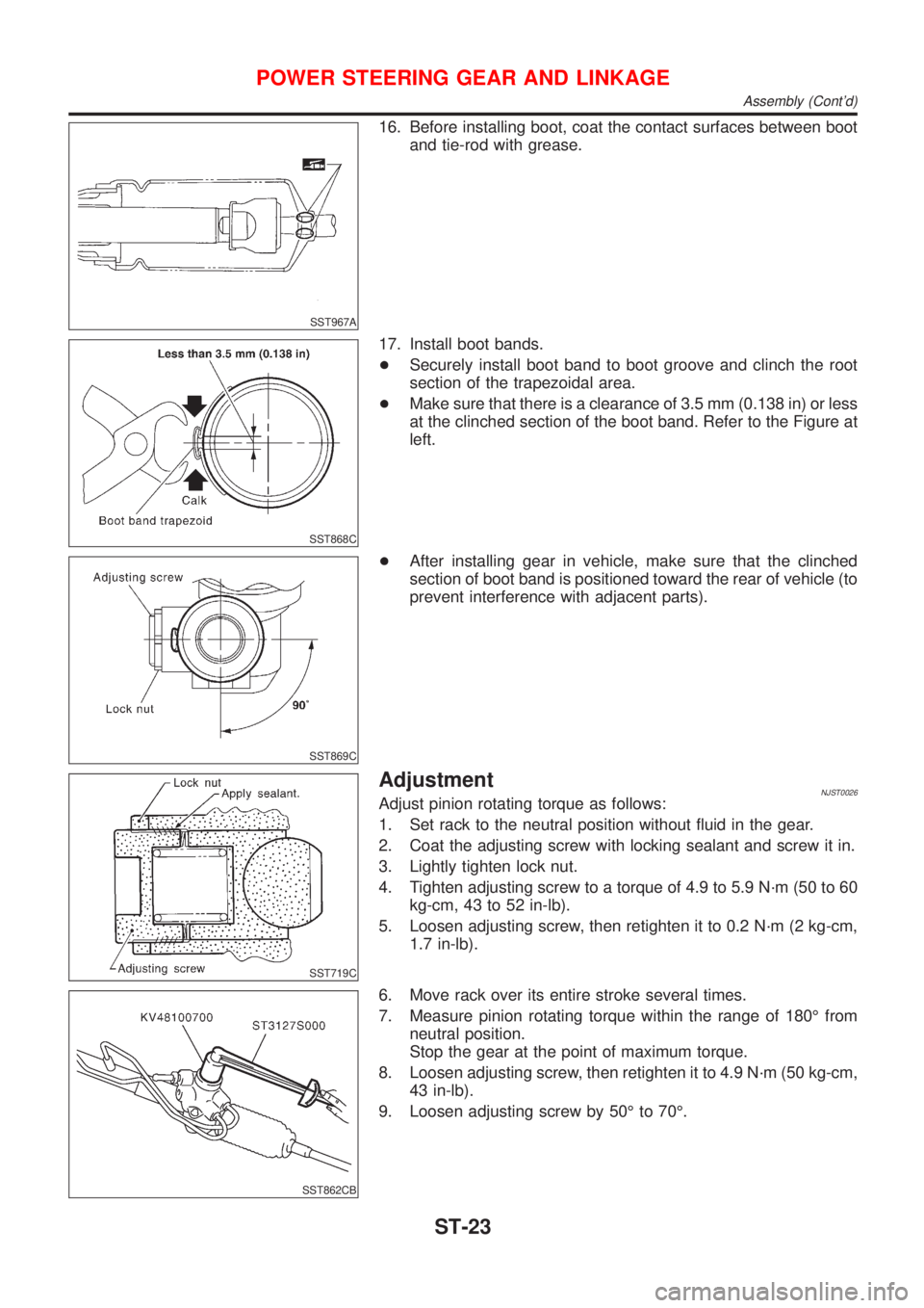 NISSAN ALMERA 2001 Service Manual SST967A
16. Before installing boot, coat the contact surfaces between boot
and tie-rod with grease.
SST868C
17. Install boot bands.
+Securely install boot band to boot groove and clinch the root
secti NISSAN ALMERA 2001 Service Manual SST967A
16. Before installing boot, coat the contact surfaces between boot
and tie-rod with grease.
SST868C
17. Install boot bands.
+Securely install boot band to boot groove and clinch the root
secti