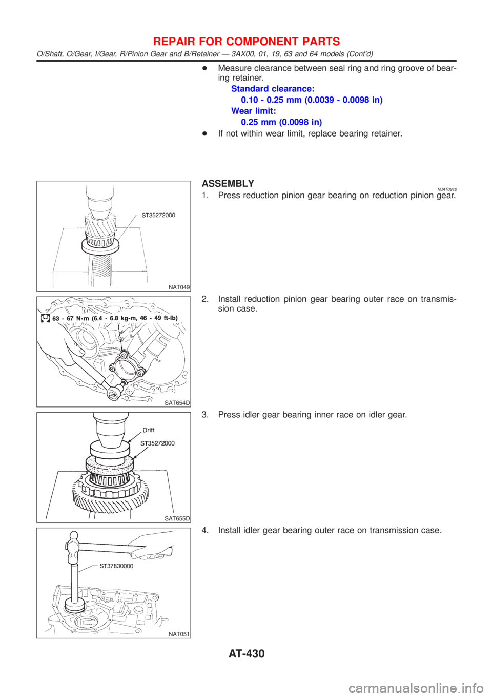 NISSAN ALMERA 2001  Service Manual +Measure clearance between seal ring and ring groove of bear-
ing retainer.
Standard clearance:
0.10 - 0.25 mm (0.0039 - 0.0098 in)
Wear limit:
0.25 mm (0.0098 in)
+If not within wear limit, replace b