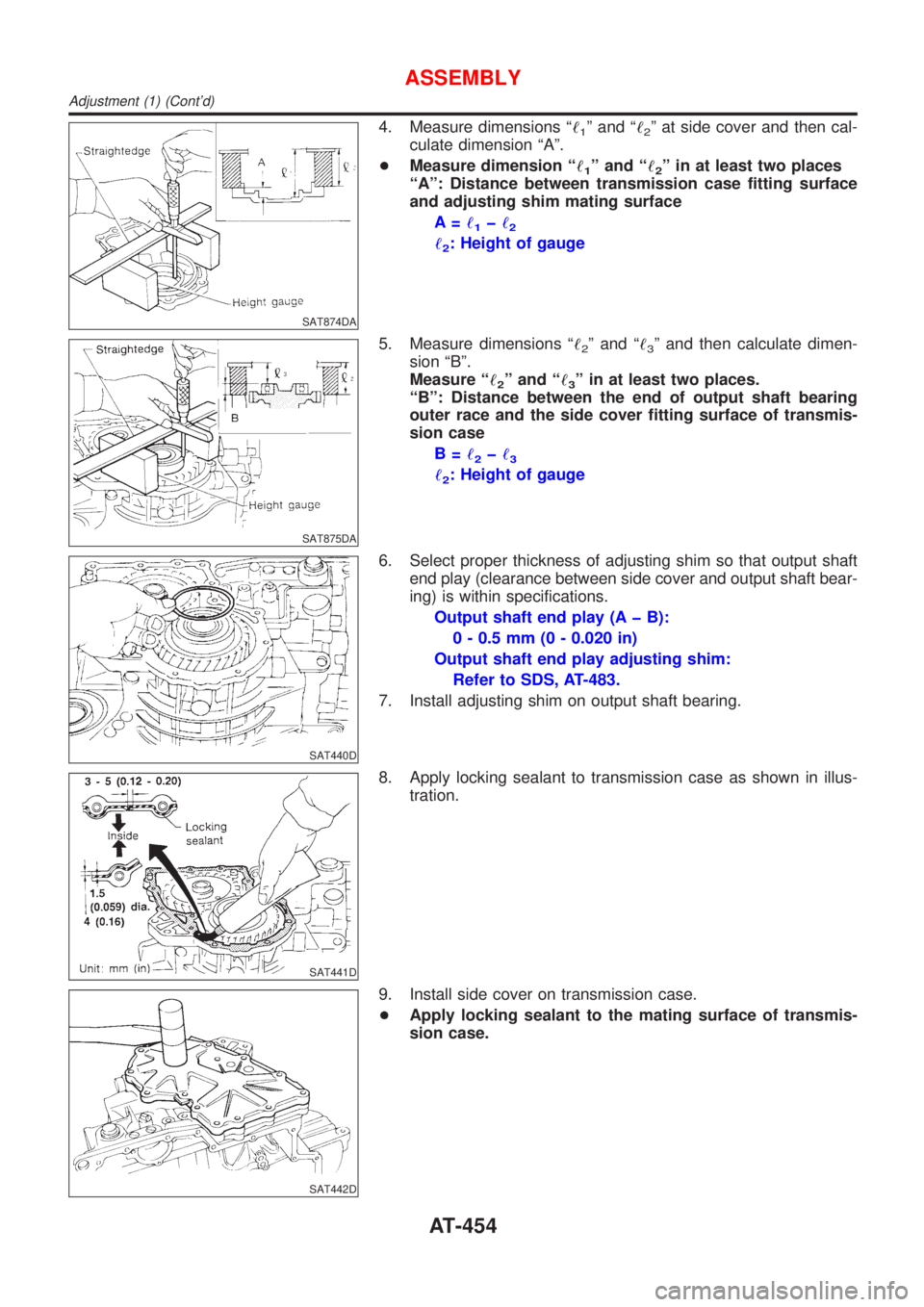 NISSAN ALMERA 2001 Service Manual SAT874DA
4. Measure dimensions ª!1º and ª!2º at side cover and then cal-
culate dimension ªAº.
+Measure dimension ª!
1º and ª!2º in at least two places
ªAº: Distance between transmission c NISSAN ALMERA 2001 Service Manual SAT874DA
4. Measure dimensions ª!1º and ª!2º at side cover and then cal-
culate dimension ªAº.
+Measure dimension ª!
1º and ª!2º in at least two places
ªAº: Distance between transmission c