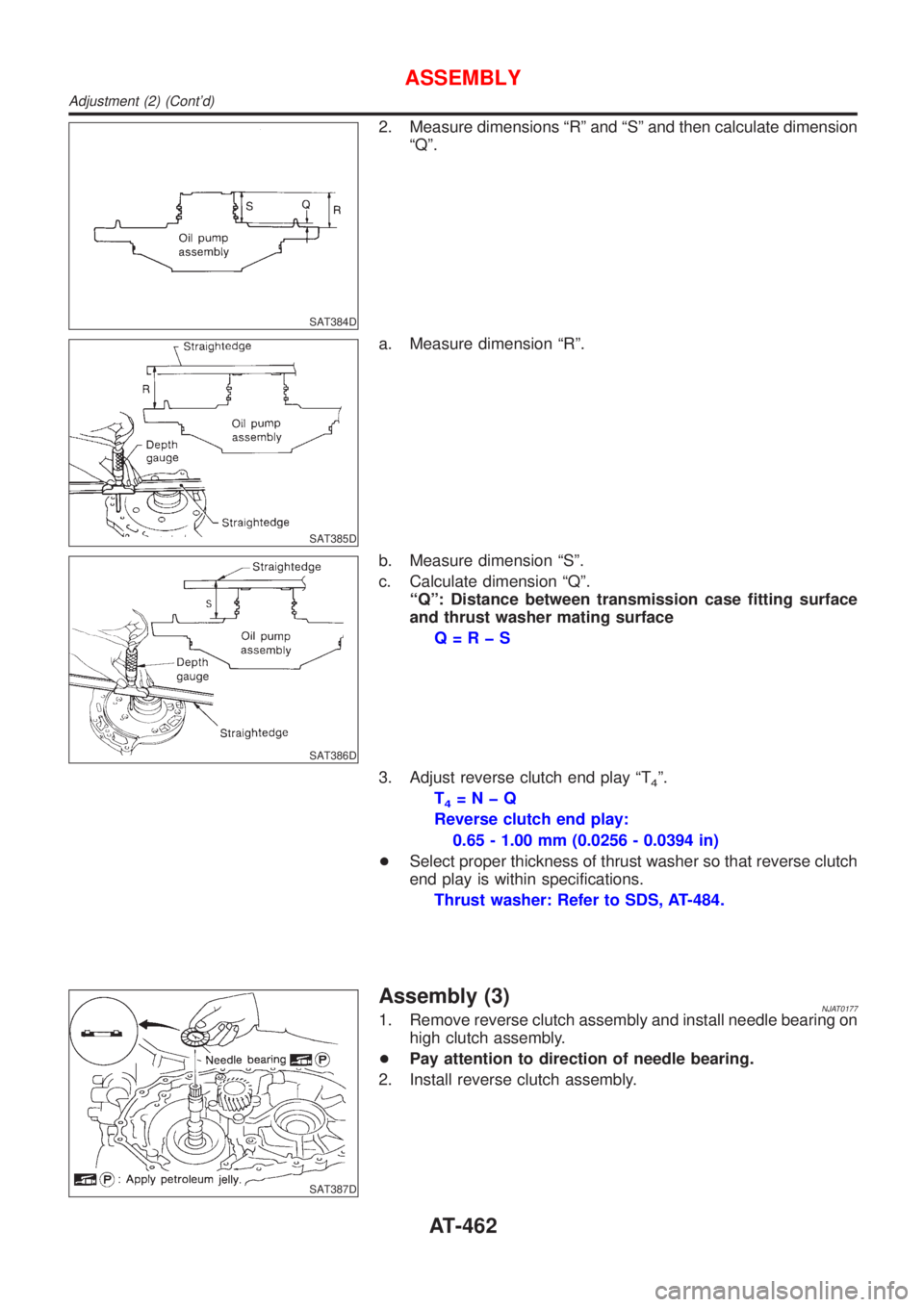 NISSAN ALMERA 2001  Service Manual SAT384D
2. Measure dimensions ªRº and ªSº and then calculate dimension
ªQº.
SAT385D
a. Measure dimension ªRº.
SAT386D
b. Measure dimension ªSº.
c. Calculate dimension ªQº.
ªQº: Distance 