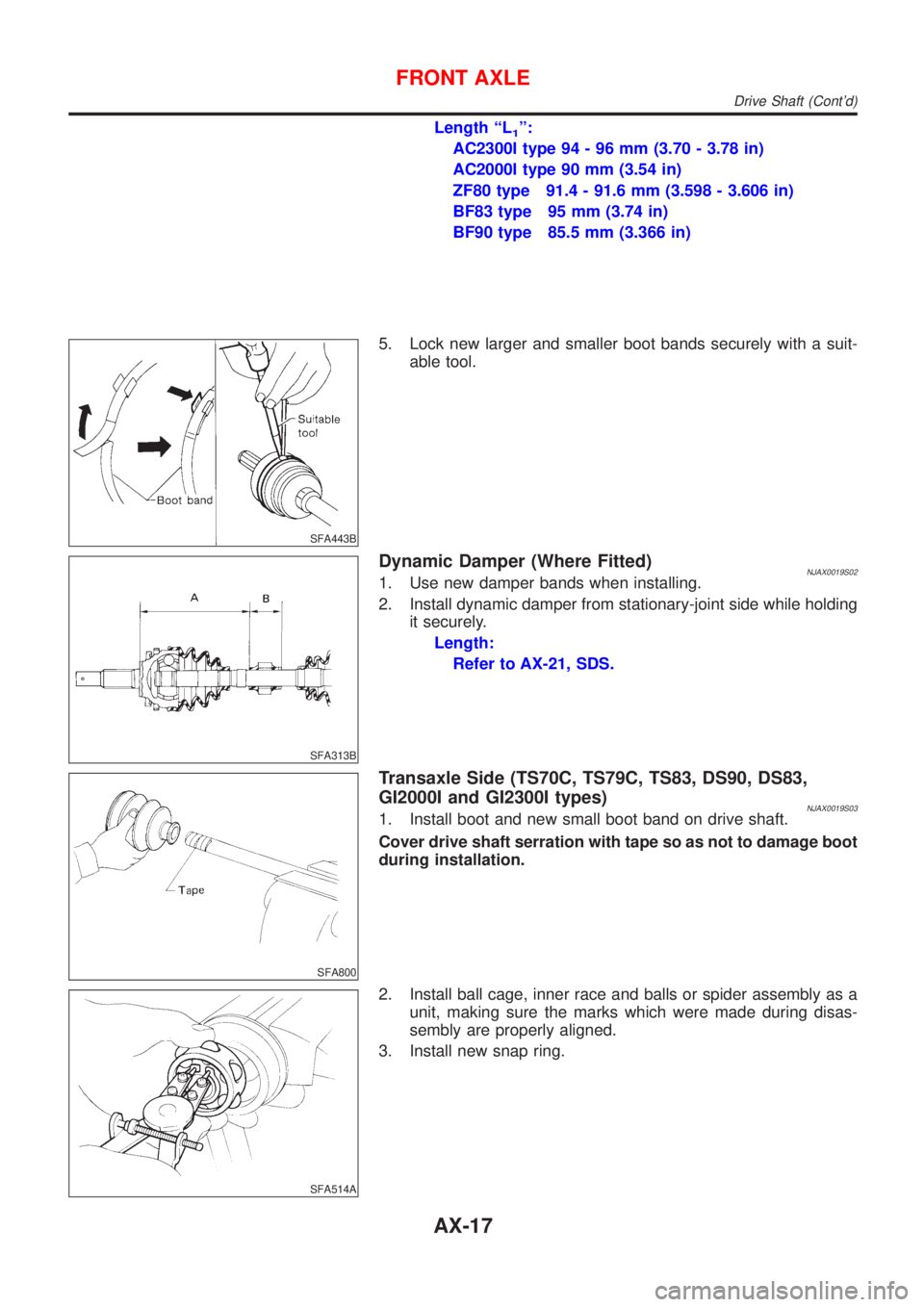 NISSAN ALMERA 2001 Service Manual Length ªL1º:
AC2300I type 94 - 96 mm (3.70 - 3.78 in)
AC2000I type 90 mm (3.54 in)
ZF80 type 91.4 - 91.6 mm (3.598 - 3.606 in)
BF83 type 95 mm (3.74 in)
BF90 type 85.5 mm (3.366 in)
SFA443B
5. Lock NISSAN ALMERA 2001 Service Manual Length ªL1º:
AC2300I type 94 - 96 mm (3.70 - 3.78 in)
AC2000I type 90 mm (3.54 in)
ZF80 type 91.4 - 91.6 mm (3.598 - 3.606 in)
BF83 type 95 mm (3.74 in)
BF90 type 85.5 mm (3.366 in)
SFA443B
5. Lock