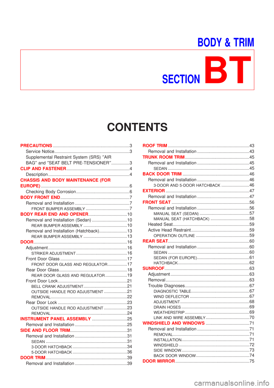 NISSAN ALMERA 2001  Service Manual BODY & TRIM
SECTION
BT
CONTENTS
PRECAUTIONS...............................................................3
Service Notice..............................................................3
Supplemental R