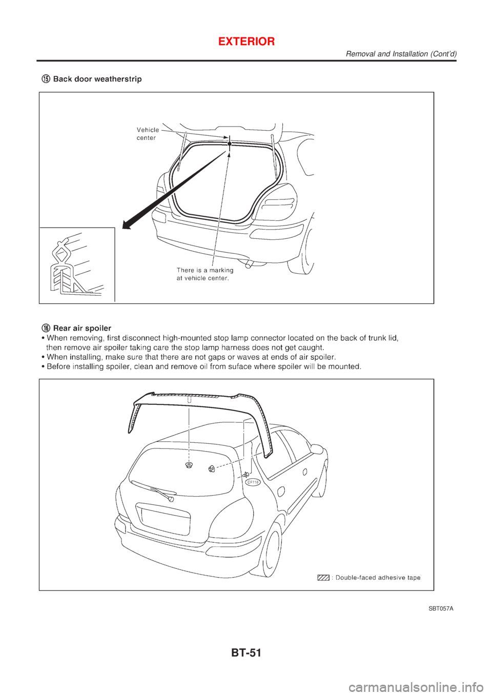 NISSAN ALMERA 2001 Service Manual SBT057A
EXTERIOR
Removal and Installation (Contd)
BT-51 NISSAN ALMERA 2001 Service Manual SBT057A
EXTERIOR
Removal and Installation (Contd)
BT-51
