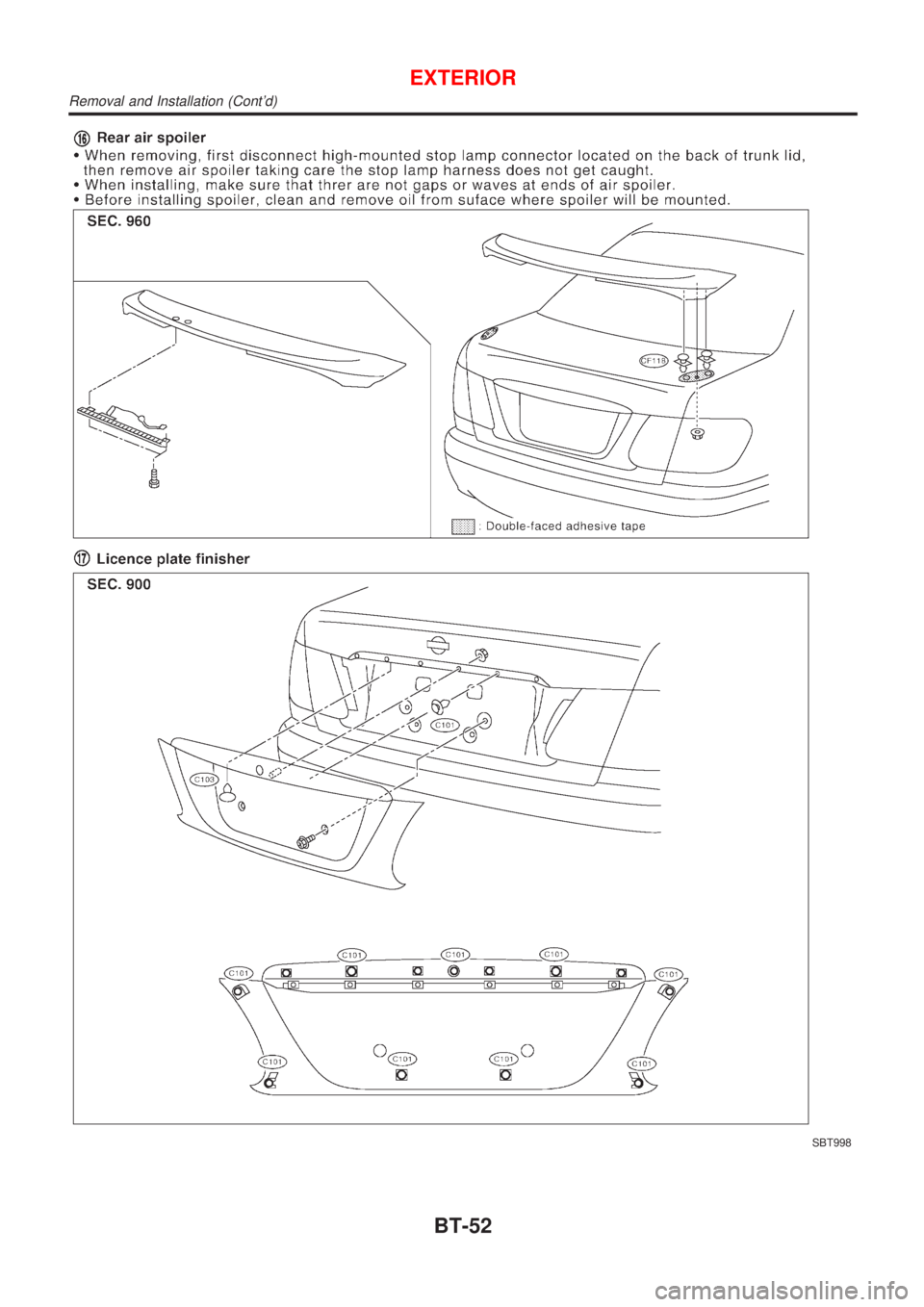 NISSAN ALMERA 2001 Service Manual SBT998
EXTERIOR
Removal and Installation (Contd)
BT-52 NISSAN ALMERA 2001 Service Manual SBT998
EXTERIOR
Removal and Installation (Contd)
BT-52