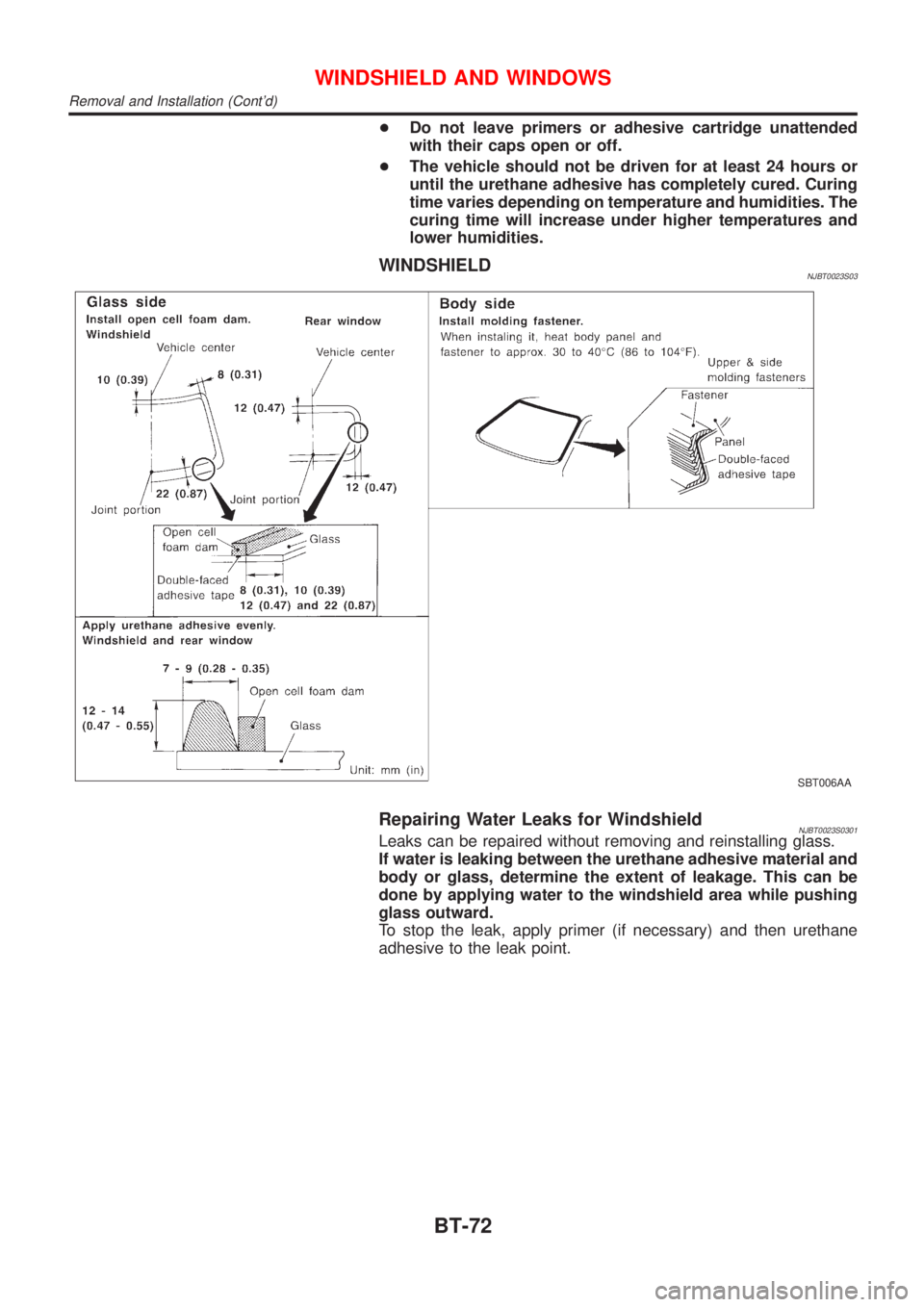 NISSAN ALMERA 2001 Service Manual +Do not leave primers or adhesive cartridge unattended
with their caps open or off.
+The vehicle should not be driven for at least 24 hours or
until the urethane adhesive has completely cured. Curing
NISSAN ALMERA 2001 Service Manual +Do not leave primers or adhesive cartridge unattended
with their caps open or off.
+The vehicle should not be driven for at least 24 hours or
until the urethane adhesive has completely cured. Curing
