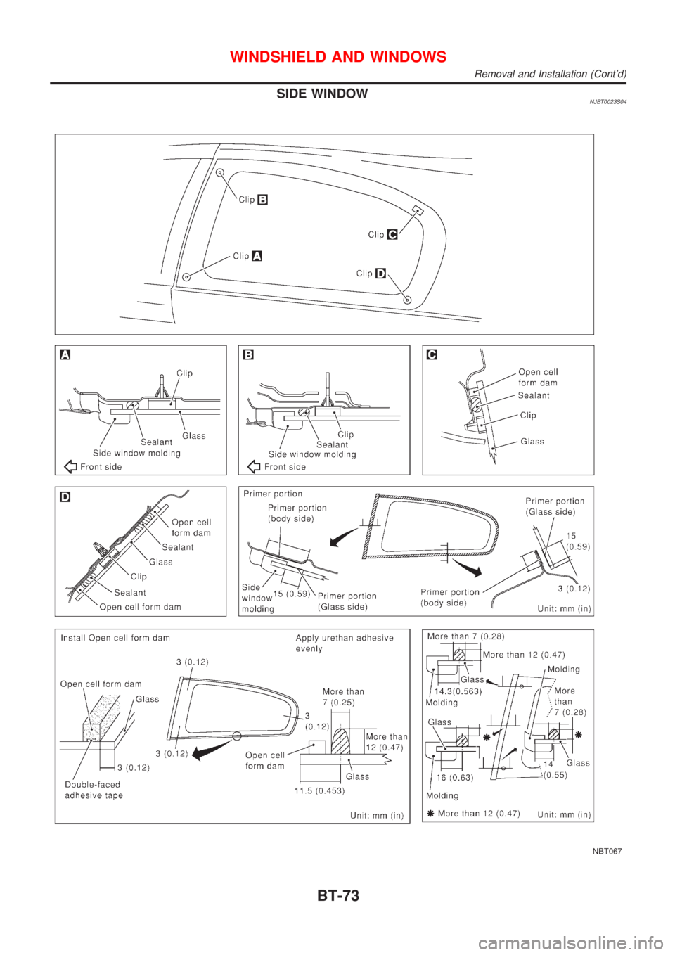NISSAN ALMERA 2001 Service Manual SIDE WINDOWNJBT0023S04
NBT067
WINDSHIELD AND WINDOWS
Removal and Installation (Contd)
BT-73 NISSAN ALMERA 2001 Service Manual SIDE WINDOWNJBT0023S04
NBT067
WINDSHIELD AND WINDOWS
Removal and Installation (Contd)
BT-73