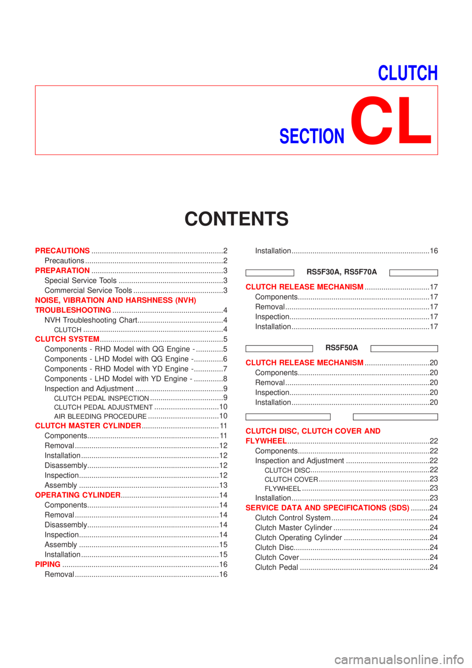 NISSAN ALMERA 2001 Service Manual CLUTCH
SECTION
CL
CONTENTS
PRECAUTIONS...............................................................2
Precautions ..................................................................2
PREPARATION...... NISSAN ALMERA 2001 Service Manual CLUTCH
SECTION
CL
CONTENTS
PRECAUTIONS...............................................................2
Precautions ..................................................................2
PREPARATION......
