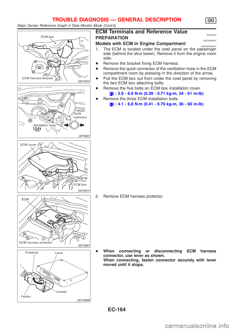 NISSAN ALMERA 2001 Service Manual SEF553Y
JEF096Y
SEF097Y
ECM Terminals and Reference ValueNJEC0044PREPARATIONNJEC0044S01Models with ECM in Engine CompartmentNJEC0044S01011. The ECM is located under the cowl panel on the passenger
sid NISSAN ALMERA 2001 Service Manual SEF553Y
JEF096Y
SEF097Y
ECM Terminals and Reference ValueNJEC0044PREPARATIONNJEC0044S01Models with ECM in Engine CompartmentNJEC0044S01011. The ECM is located under the cowl panel on the passenger
sid