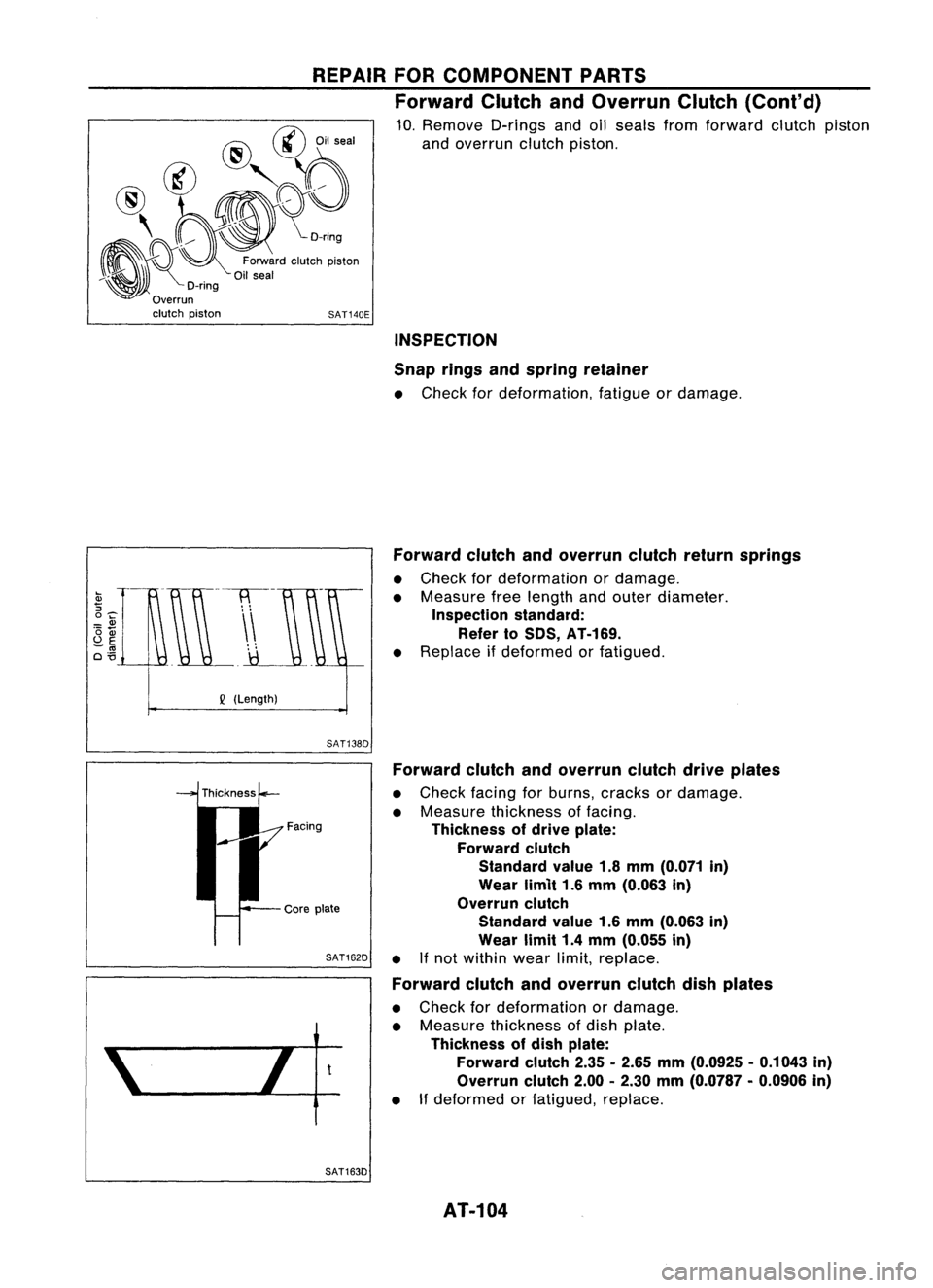 NISSAN ALMERA N15 1995  Service Manual SAT140E
REPAIR
FORCOMPONENT PARTS
Forward ClutchandOverrun Clutch(Cont'd)

10. Remove D-ringsandoilseals fromforward clutchpiston
and overrun clutchpiston.

@

@
Oilseal

@ 
@'r:rY;)

, ~~o<mg