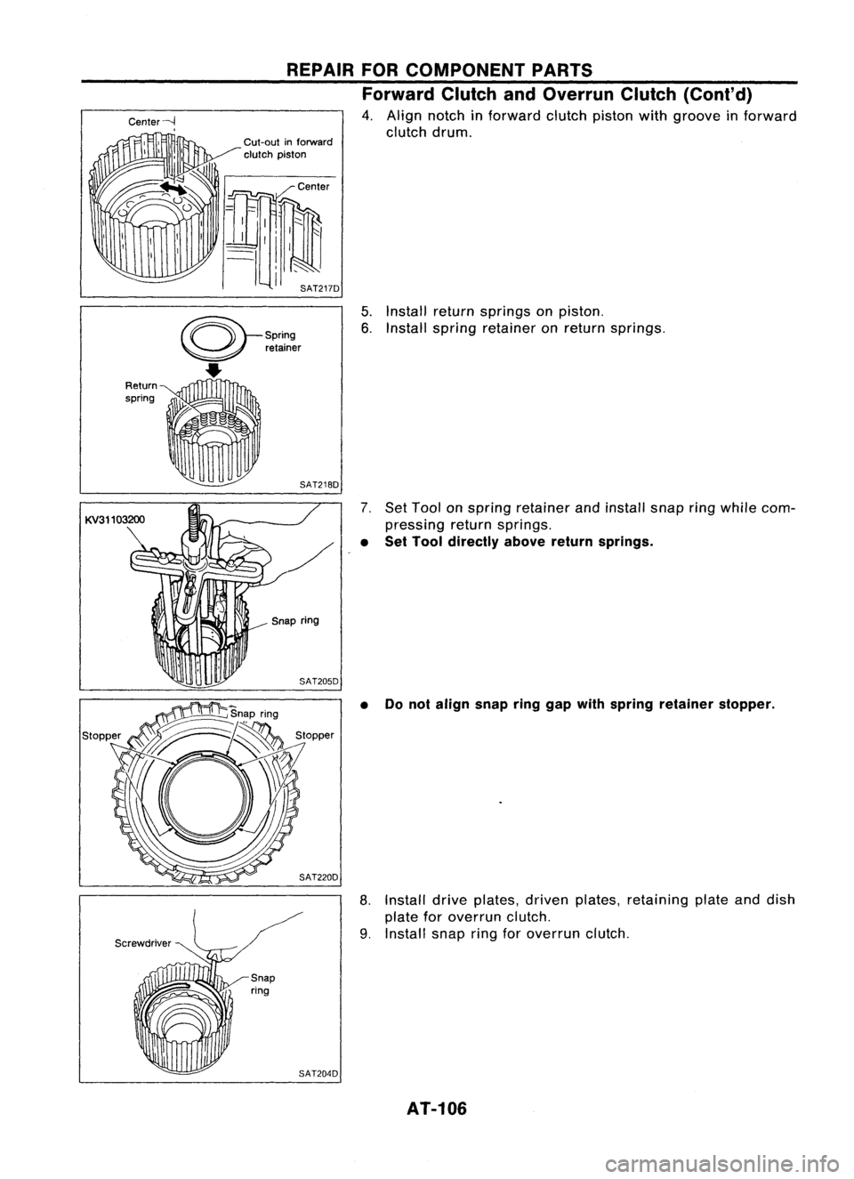 NISSAN ALMERA N15 1995  Service Manual 
Qr
springretainer

..

Snapring
Center---l

, 
REPAIR
FORCOMPONENT PARTS
Forward ClutchandOverrun Clutch(Cont'd)

4. Align notch inforward clutchpistonwithgroove inforward
clutch drum.
5. Install