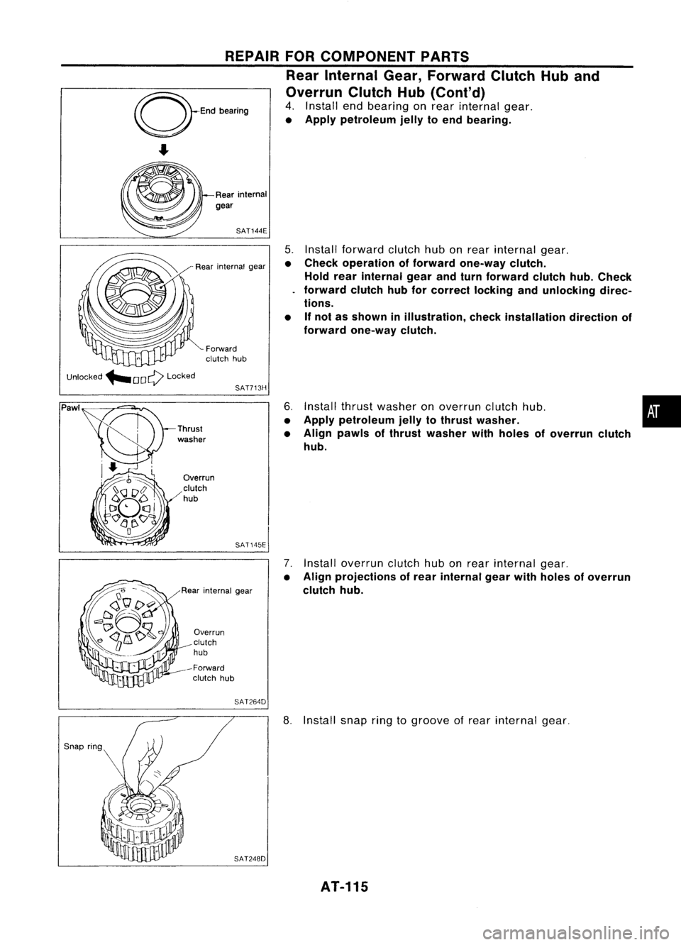 NISSAN ALMERA N15 1995 Service Manual
Rearinternal
gear
•
5.
Install forward clutchhubonrear internal gear.
• Check operation offorward one-way clutch.
Hold rearinternal gearandturn forward clutchhub.Check
forward clutchhubforcor NISSAN ALMERA N15 1995 Service Manual
Rearinternal
gear
•
5.
Install forward clutchhubonrear internal gear.
• Check operation offorward one-way clutch.
Hold rearinternal gearandturn forward clutchhub.Check
forward clutchhubforcor