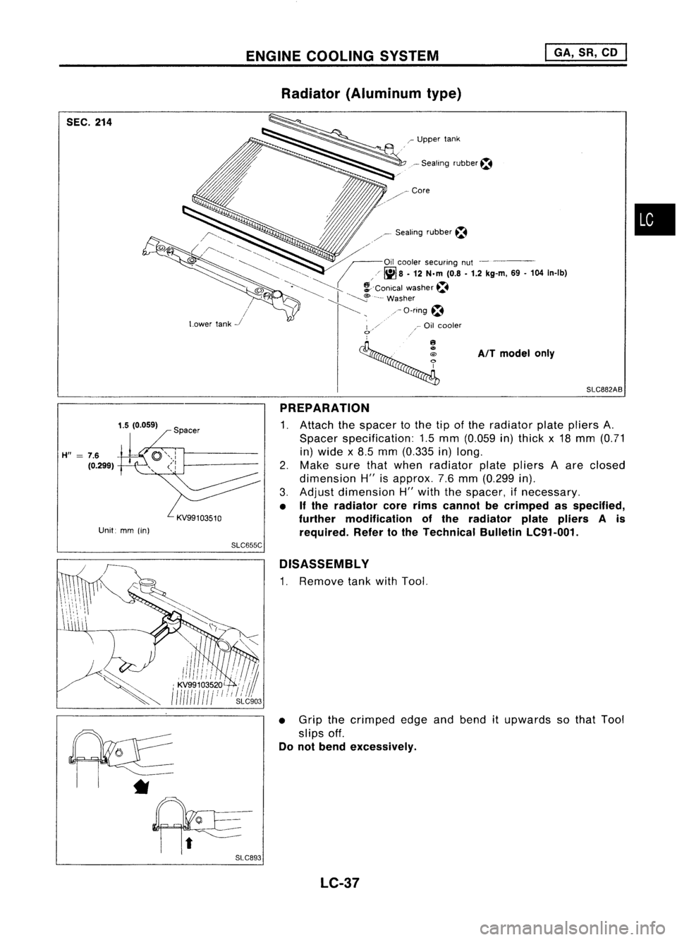 NISSAN ALMERA N15 1995  Service Manual ENGINECOOLING SYSTEM 
I

GA, SR,CD 
I

Radiator (Aluminum type)

r 
Sealing rubber~

•

SLC882AB
AIT
model only

r

Upper tank
Sealing rubber~

/"""-.

CJ~~ /~.........."-. '-.. 