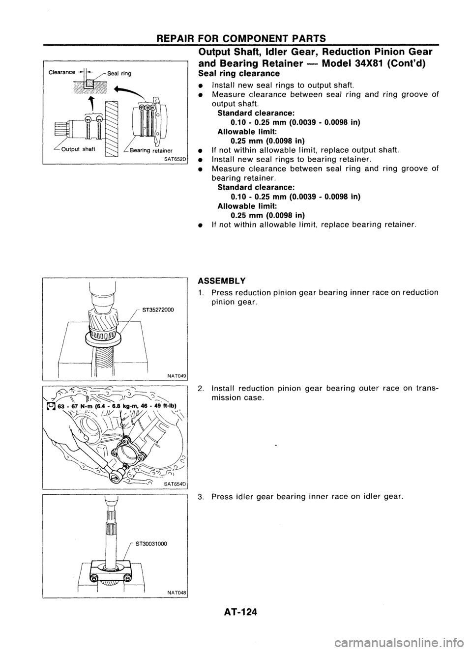 NISSAN ALMERA N15 1995  Service Manual REPAIRFORCOMPONENT PARTS
Output Shaft,IdlerGear, Reduction PinionGear
and Bearing Retainer -Model 34X81(Cont'd)
Seal ringclearance

............ •Install newseal rings tooutput shaft.
""