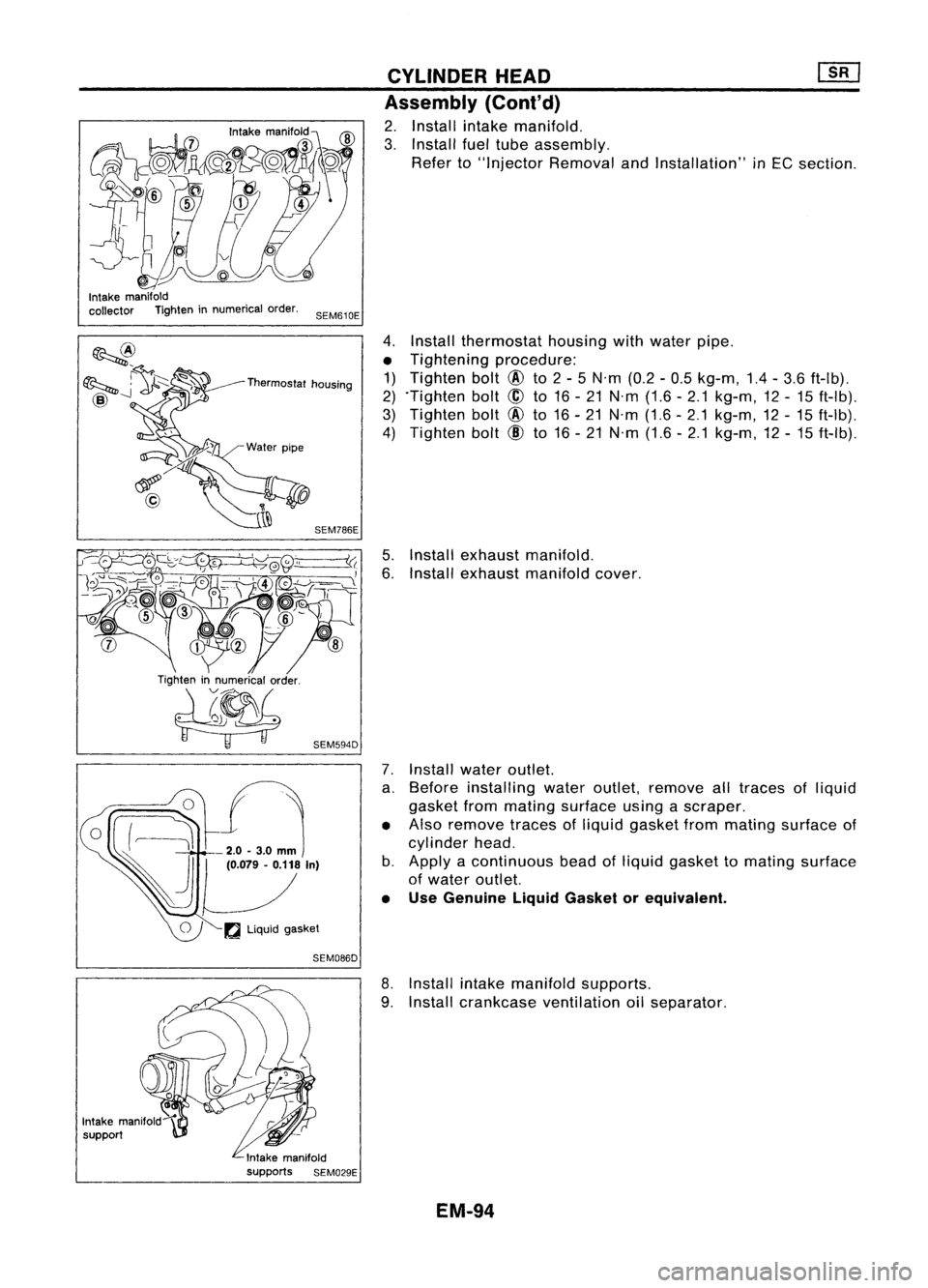 NISSAN ALMERA N15 1995  Service Manual CYLINDERHEAD [][]
Assembly (Cont'd)

2. Install intakemanifold.
3. Install fueltube assembly.
Refer to"Injector RemovalandInstallation" inEC section.
Intake manifold
collector Tighteninnum