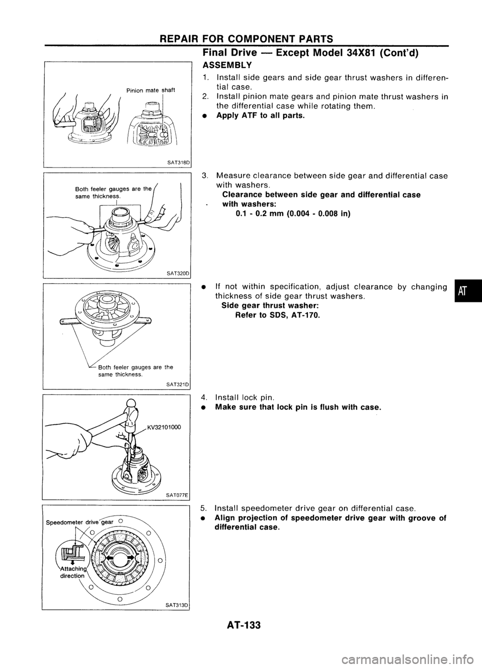 NISSAN ALMERA N15 1995  Service Manual 
Pinionmateshaft

r= REPAIR
FORCOMPONENT PARTS
Final Drive -Except Model34X81(Cont'd)
ASSEMBLY

1. Install sidegears andside gear thrust washers indifferen-
tial case.
2. Install pinion mategears 