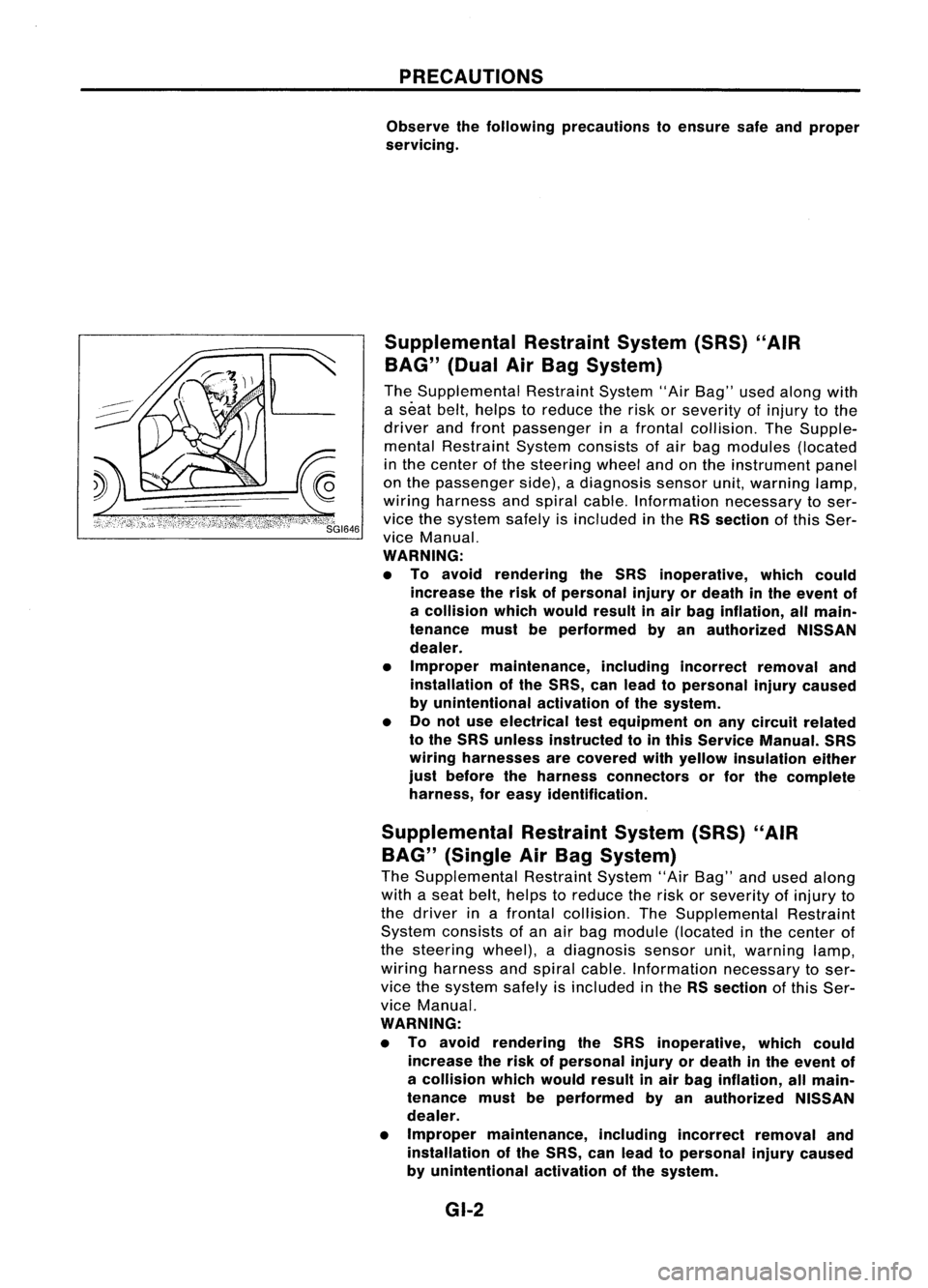 NISSAN ALMERA N15 1995 Service Manual
PRECAUTIONS
Observe thefollowing precautions toensure safeandproper
servicing.
Supplemental RestraintSystem(SRS)"AIR
BAG" (DualAirBag System)
The Supplemental RestraintSystem"AirBag NISSAN ALMERA N15 1995 Service Manual
PRECAUTIONS
Observe thefollowing precautions toensure safeandproper
servicing.
Supplemental RestraintSystem(SRS)"AIR
BAG" (DualAirBag System)
The Supplemental RestraintSystem"AirBag