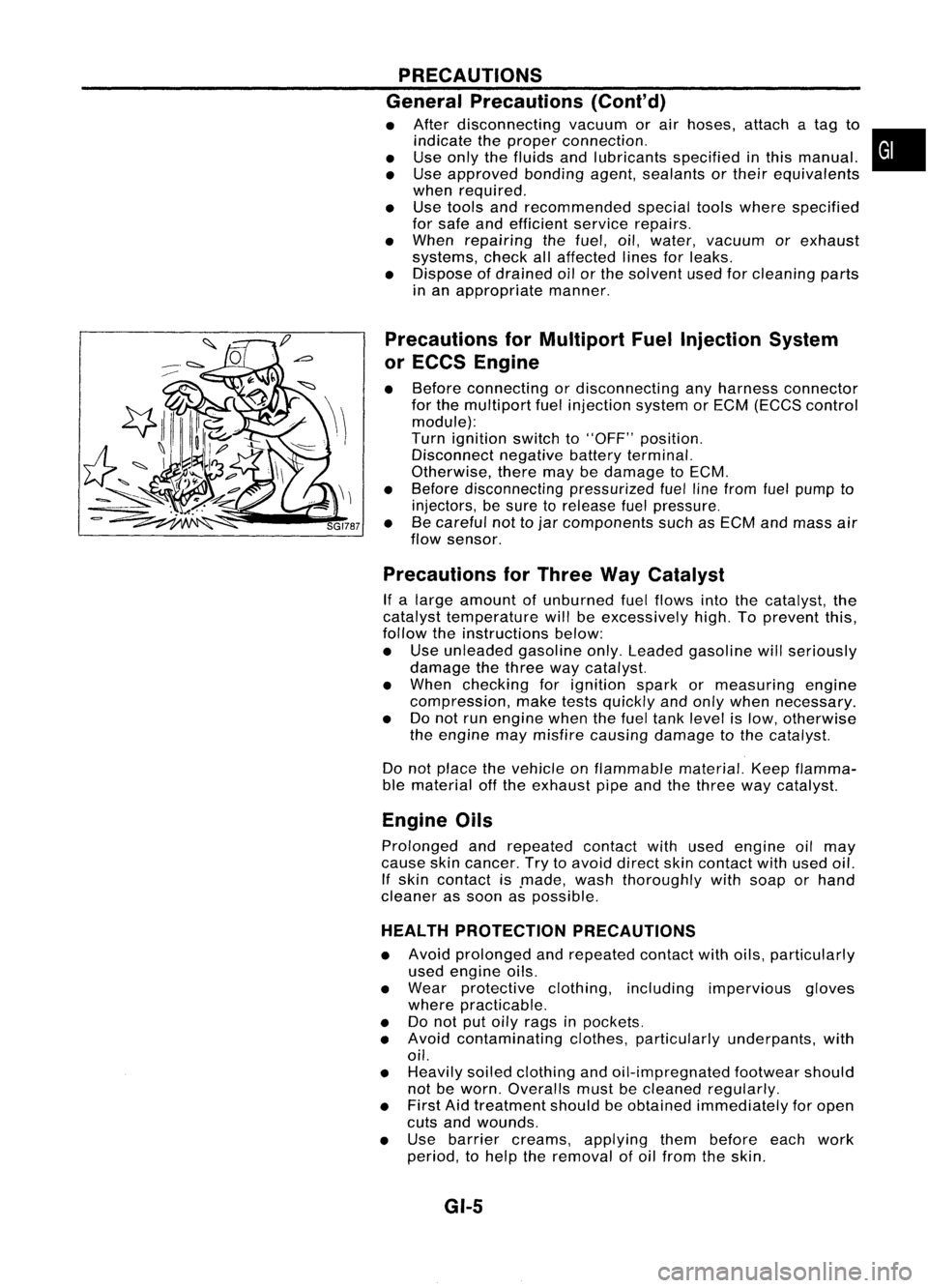 NISSAN ALMERA N15 1995 Service Manual PRECAUTIONS
General Precautions (Cont'd)
• After disconnecting vacuumorair hoses, attachatag to
indicate theproper connection.
• Use only thefluids andlubricants specifiedinthis manual.
• U NISSAN ALMERA N15 1995 Service Manual PRECAUTIONS
General Precautions (Cont'd)
• After disconnecting vacuumorair hoses, attachatag to
indicate theproper connection.
• Use only thefluids andlubricants specifiedinthis manual.
• U