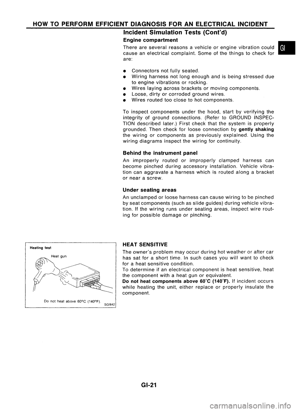NISSAN ALMERA N15 1995 Service Manual HOWTOPERFORM EFFICIENT DIAGNOSIS FORANELECTRICAL INCIDENT
Incident Simulation Tests(Cont'd)
Engine compartment
There areseveral reasons avehicle orengine vibration could•
cause anelectrical com NISSAN ALMERA N15 1995 Service Manual HOWTOPERFORM EFFICIENT DIAGNOSIS FORANELECTRICAL INCIDENT
Incident Simulation Tests(Cont'd)
Engine compartment
There areseveral reasons avehicle orengine vibration could•
cause anelectrical com
