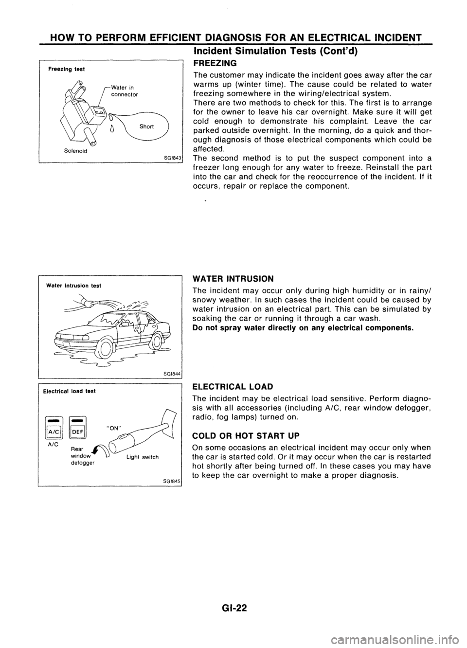 NISSAN ALMERA N15 1995 Service Manual HOWTOPERFORM EFFICIENT DIAGNOSIS FORANELECTRICAL INCIDENT
Incident Simulation Tests(Cont'd)
FREEZING
Freezing test
Solenoid
Water
in
connector
The
customer mayindicate theincident goesaway af NISSAN ALMERA N15 1995 Service Manual HOWTOPERFORM EFFICIENT DIAGNOSIS FORANELECTRICAL INCIDENT
Incident Simulation Tests(Cont'd)
FREEZING
Freezing test
Solenoid
Water
in
connector
The
customer mayindicate theincident goesaway af