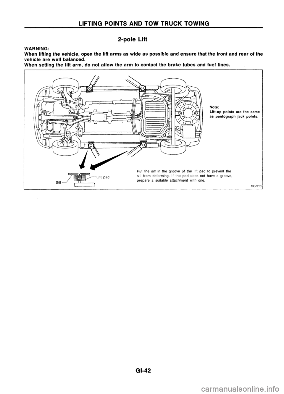 NISSAN ALMERA N15 1995  Service Manual LIFTINGPOINTSANDTOW TRUCK TOWING
2-pole 
Lift

WARNING:

When liftingthevehicle, openthe
lift
arms aswide aspossible andensure thatthefront andrear ofthe
vehicle arewell balanced.
When setting the
lif
