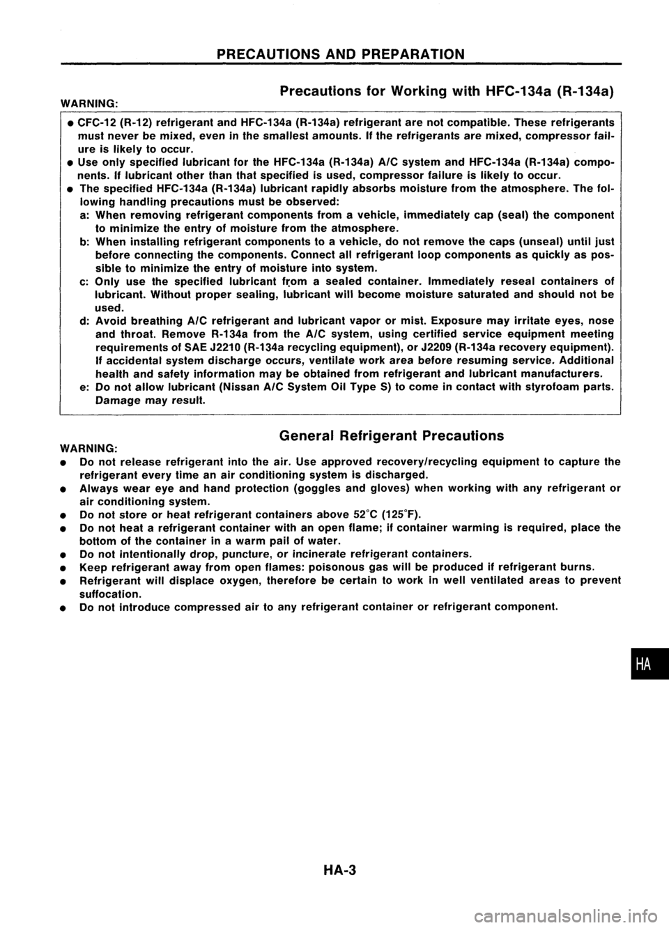 NISSAN ALMERA N15 1995 Service Manual PRECAUTIONSANDPREPARATION
Precautions forWorking withHFC-134a (R-134a)
WARNING:
• CFC-12 (R-12)refrigerant andHFC-134a (R-134a)refrigerant arenotcompatible. Theserefrigerants
must never bemixed, ev NISSAN ALMERA N15 1995 Service Manual PRECAUTIONSANDPREPARATION
Precautions forWorking withHFC-134a (R-134a)
WARNING:
• CFC-12 (R-12)refrigerant andHFC-134a (R-134a)refrigerant arenotcompatible. Theserefrigerants
must never bemixed, ev