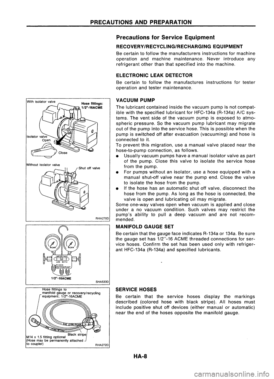 NISSAN ALMERA N15 1995 Service Manual PRECAUTIONSANDPREPARATION
Precautions forService Equipment
RECOVERY/RECYCLING/RECHARGING EQUIPMENT
Be certain tofollow themanufacturers instructionsformachine
operation andmachine maintenance. Neveri NISSAN ALMERA N15 1995 Service Manual PRECAUTIONSANDPREPARATION
Precautions forService Equipment
RECOVERY/RECYCLING/RECHARGING EQUIPMENT
Be certain tofollow themanufacturers instructionsformachine
operation andmachine maintenance. Neveri