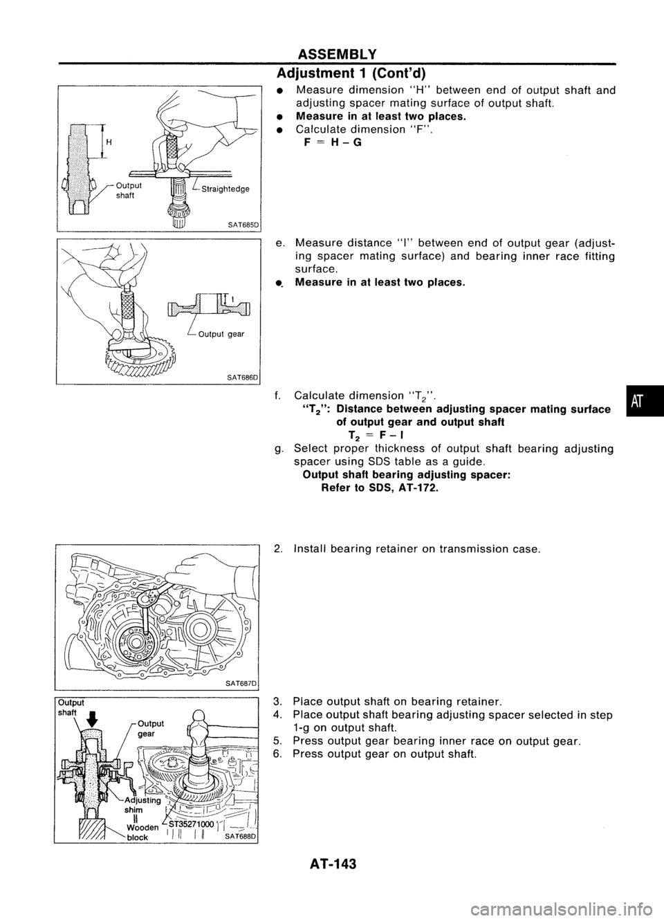 NISSAN ALMERA N15 1995 Service Manual
Straightedge
SAT685D
~ ..•. I
::~i~:::::: ..-."." ...:::/i \.::;.."... ;.:;:;::{\
Output gear
SAT686D ASSEMBLY
Adjustment 1(Cont'd)
• Measure dimension "H"between end NISSAN ALMERA N15 1995 Service Manual
Straightedge
SAT685D
~ ..•. I
::~i~:::::: ..-."." ...:::/i \.::;.."... ;.:;:;::{\
Output gear
SAT686D ASSEMBLY
Adjustment 1(Cont'd)
• Measure dimension "H"between end