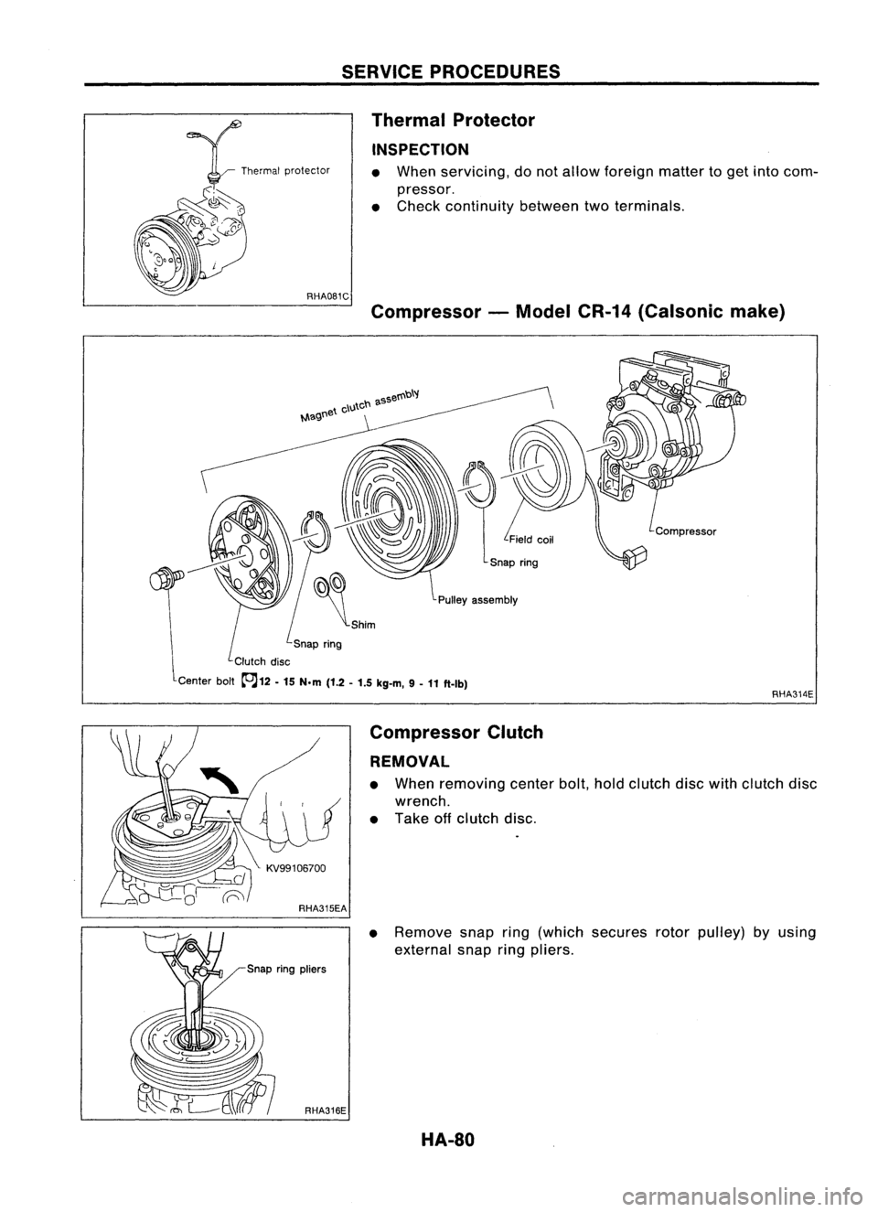 NISSAN ALMERA N15 1995  Service Manual SERVICEPROCEDURES
Thermal Protector
INSPECTION

• When servicing, donot allow foreign mattertoget into com-
pressor.
• Check continuity betweentwoterminals.

Compressor -Model CR-14(Calsonic make)