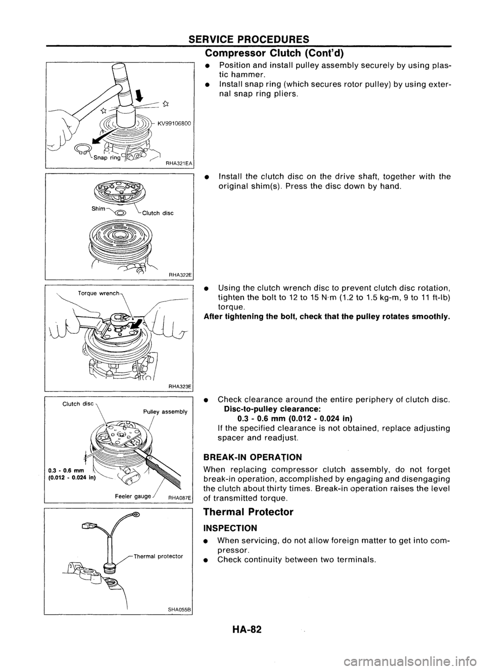 NISSAN ALMERA N15 1995  Service Manual KV99106800
~ RHA321EA
~
s~ 
~ Clutchdisc 
SERVICE
PROCEDURES
Compressor Clutch(Cont'd)

• Position andinstall pulleyassembly securelybyusing plas-
tic hammer.
• Install snapring(which secures 