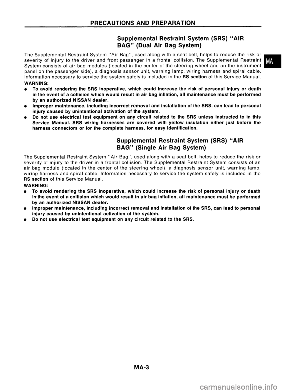 NISSAN ALMERA N15 1995  Service Manual PRECAUTIONSANDPREPARATION
Supplemental RestraintSystem(SRS)"AIR
BAG" (DualAirBag System)

The Supplemental RestraintSystem"AirBag", usedalong withaseat belt,helps toreduce therisk or