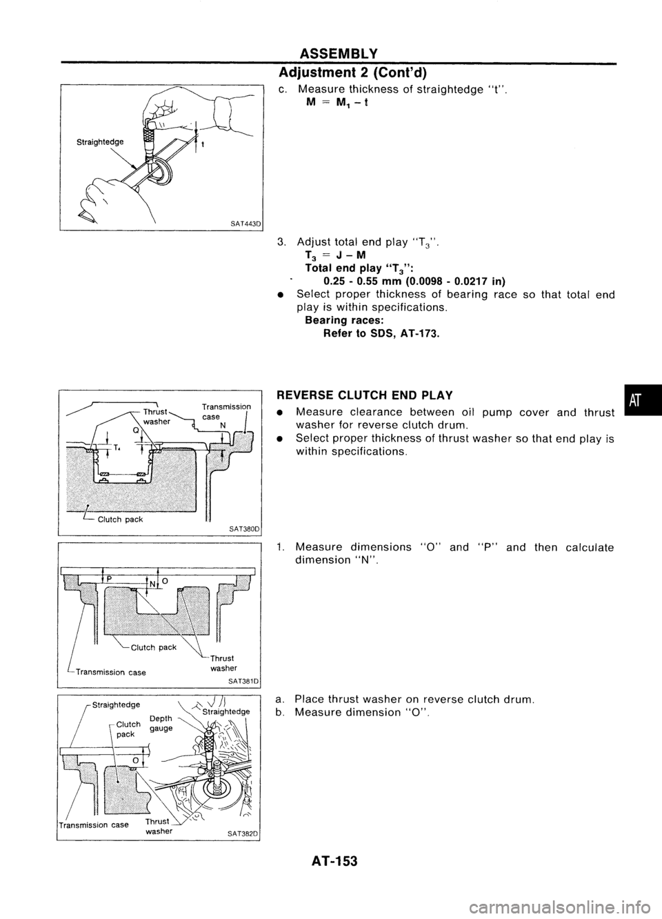 NISSAN ALMERA N15 1995  Service Manual ASSEMBLY
Adjustment 2(Cont'd)

c. Measure thickness ofstraightedge "t".
M 
=
M
1 -
t

3. Adjust totalendplay "T
3'"

T
3 
=
J- 
M

Total endplay 
"T
3":

0.25 -0.55 mm(