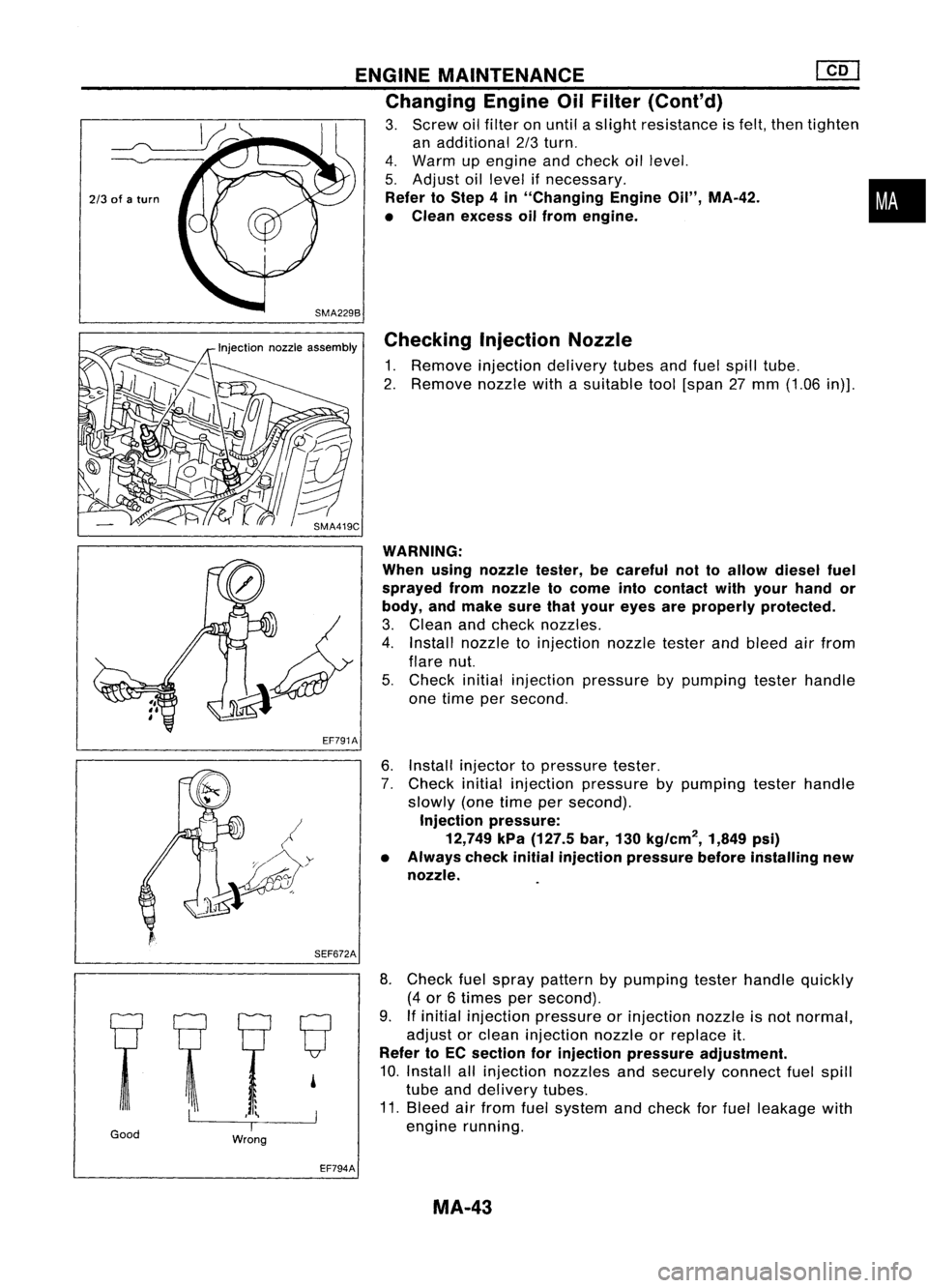 NISSAN ALMERA N15 1995  Service Manual 
2/3
ofaturn 
ENGINE
MAINTENANCE @Q]
Changing EngineOilFilter (Cont'd)

3. Screw oilfilter onuntil aslight resistance isfelt, then tighten
an additional 2/3turn.
4. Warm upengine andcheck oillevel