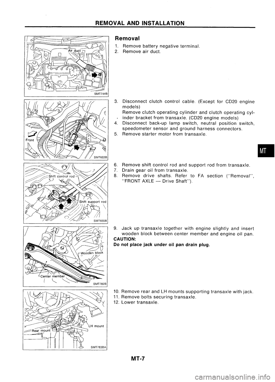 NISSAN ALMERA N15 1995 Service Manual REMOVALANDINSTALLATION
Removal
1. Remove batterynegative terminal.
2. Remove airduct.
3. Disconnect clutchcontrol cable.(Except forCD20 engine
models)
Remove clutchoperating cylinderandclutch operati NISSAN ALMERA N15 1995 Service Manual REMOVALANDINSTALLATION
Removal
1. Remove batterynegative terminal.
2. Remove airduct.
3. Disconnect clutchcontrol cable.(Except forCD20 engine
models)
Remove clutchoperating cylinderandclutch operati