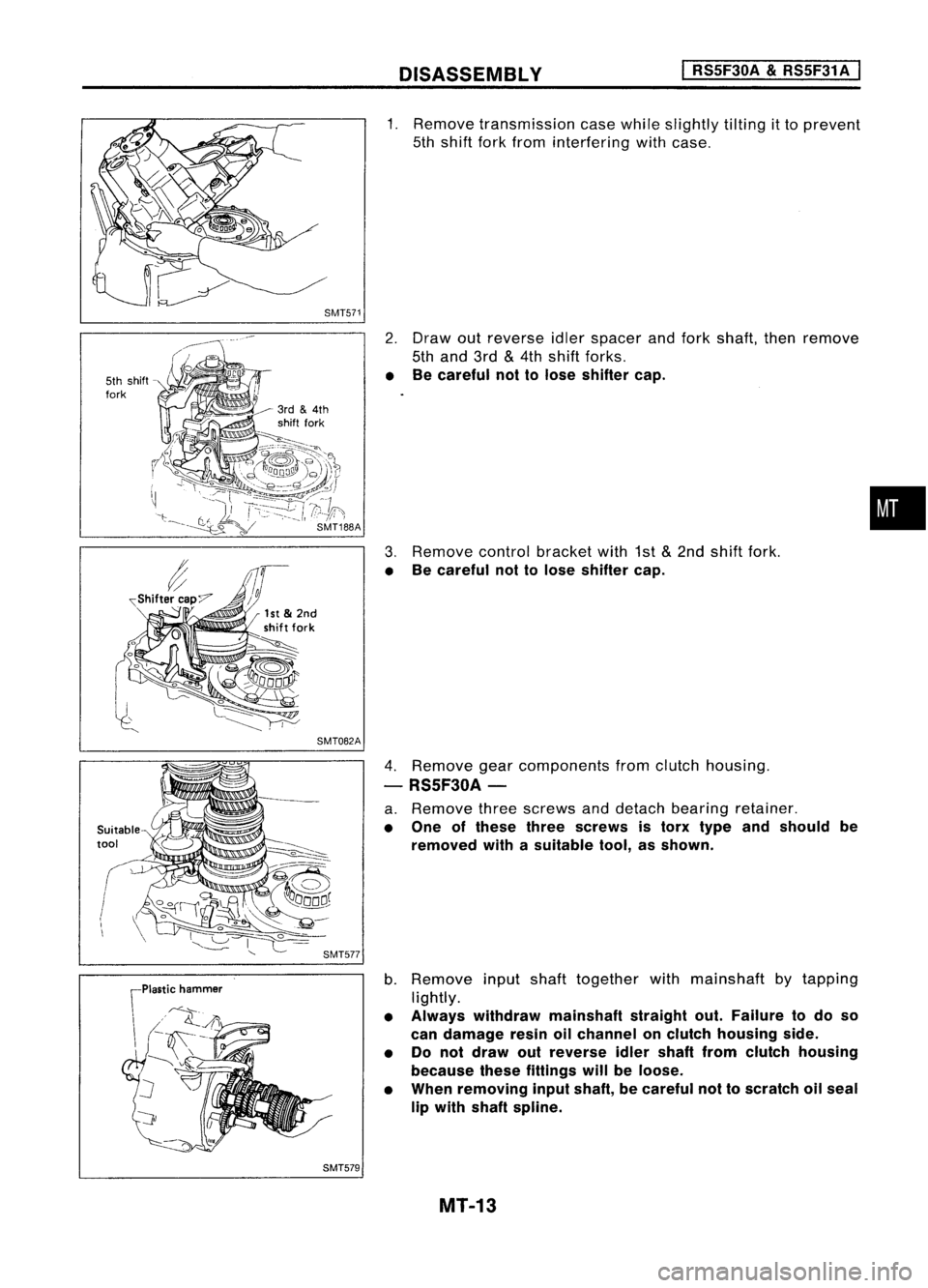 NISSAN ALMERA N15 1995 Service Manual DISASSEMBLV
I
RSSF30A
&
RSSF31 A
I
5th shift -
fork
Suitable
tool
SMT571
SMT082A SMT577
SMT579
1.
Remove transmission casewhile slightly tiltingitto prevent
5th shift forkfrom interfering with NISSAN ALMERA N15 1995 Service Manual DISASSEMBLV
I
RSSF30A
&
RSSF31 A
I
5th shift -
fork
Suitable
tool
SMT571
SMT082A SMT577
SMT579
1.
Remove transmission casewhile slightly tiltingitto prevent
5th shift forkfrom interfering with