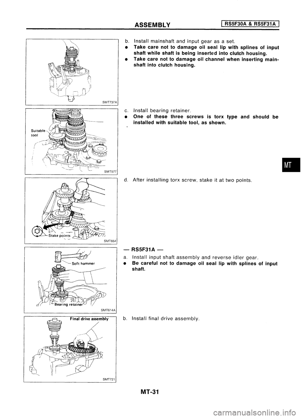 NISSAN ALMERA N15 1995 Service Manual ASSEMBLY
I
RS5F30A
&
RS5F31 A
I
Suitable
tool
SMT737A
SMT664
~ "--Soft hammer
SMT614A
Final driveassembly
/{(/
SMT721
b.
Install mainshaft andinput gearasaset.
• Take carenottodamage oilse NISSAN ALMERA N15 1995 Service Manual ASSEMBLY
I
RS5F30A
&
RS5F31 A
I
Suitable
tool
SMT737A
SMT664
~ "--Soft hammer
SMT614A
Final driveassembly
/{(/
SMT721
b.
Install mainshaft andinput gearasaset.
• Take carenottodamage oilse