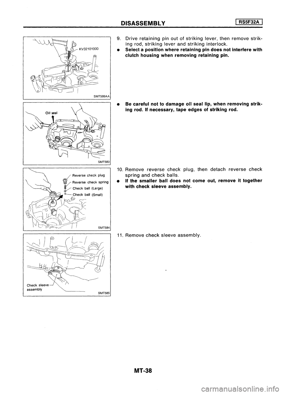 NISSAN ALMERA N15 1995 Service Manual DISASSEMBLV
I
RS5F32A
I
SMT599AA SMT583
9.
Drive retaining pinout ofstriking lever,thenremove strik-
ing rod, striking leverandstriking interlock.
• Select aposition whereretaining pindoes not NISSAN ALMERA N15 1995 Service Manual DISASSEMBLV
I
RS5F32A
I
SMT599AA SMT583
9.
Drive retaining pinout ofstriking lever,thenremove strik-
ing rod, striking leverandstriking interlock.
• Select aposition whereretaining pindoes not