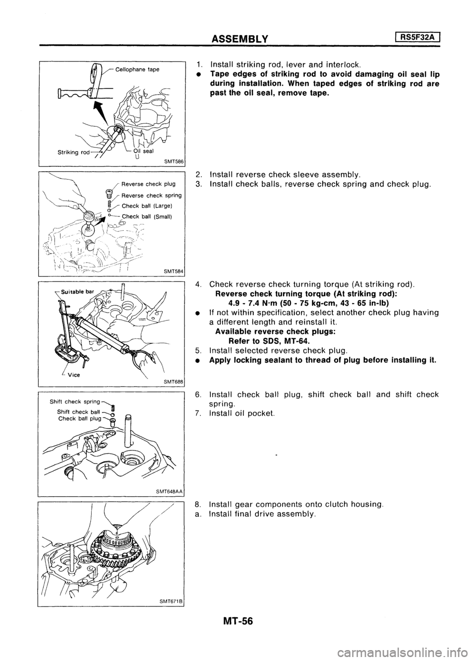 NISSAN ALMERA N15 1995 Service Manual ASSEMBLY
I
RS5F32A ,
J
Reverse checkplug
~ Reverse checkspring
V
Check ball(Large)
"-- Check ball(Small)
b~6
,
~
l ~---- -'.
SMT584
SMT688
SMT648AA SMT671B
1.
Install striking rod,l NISSAN ALMERA N15 1995 Service Manual ASSEMBLY
I
RS5F32A ,
J
Reverse checkplug
~ Reverse checkspring
V
Check ball(Large)
"-- Check ball(Small)
b~6
,
~
l ~---- -'.
SMT584
SMT688
SMT648AA SMT671B
1.
Install striking rod,l