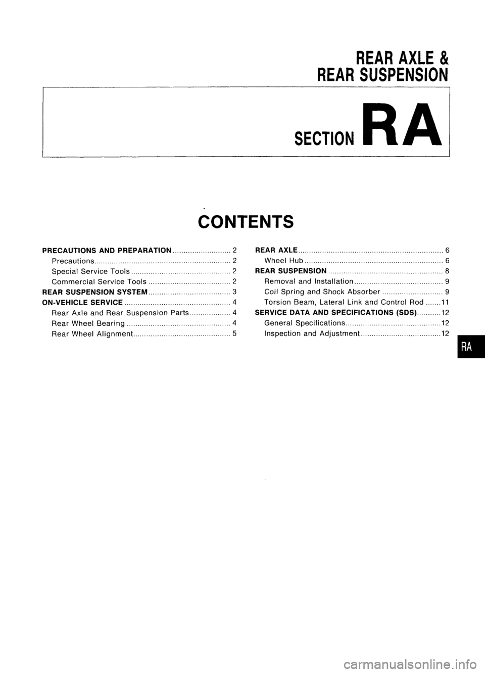 NISSAN ALMERA N15 1995 Service Manual
REARAXLE
&
REAR SUSPENSION
SECTION
RA
CONTENTS
PRECAUTIONS ANDPREPARATION 2
Precautions 2
Special ServiceTools 2
Commercial ServiceTools 2
REAR SUSPENSION
SySTEM 3
ON-VEHICLE SERVICE
4
Rear A NISSAN ALMERA N15 1995 Service Manual
REARAXLE
&
REAR SUSPENSION
SECTION
RA
CONTENTS
PRECAUTIONS ANDPREPARATION 2
Precautions 2
Special ServiceTools 2
Commercial ServiceTools 2
REAR SUSPENSION
SySTEM 3
ON-VEHICLE SERVICE
4
Rear A