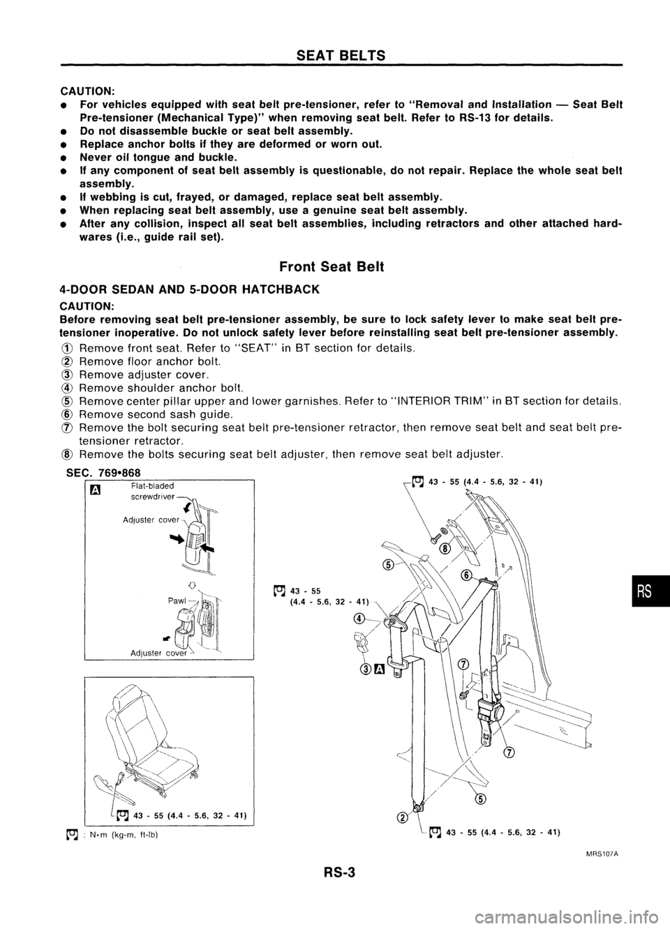 NISSAN ALMERA N15 1995 Service Manual SEATBELTS
CAUTION:
• For vehicles equipped withseat beltpre-tensioner, referto"Removal andInstallation -Seat Belt
Pre-tensioner (MechanicalType)"whenremoving seatbelt. Refer toRS-13 fordetai NISSAN ALMERA N15 1995 Service Manual SEATBELTS
CAUTION:
• For vehicles equipped withseat beltpre-tensioner, referto"Removal andInstallation -Seat Belt
Pre-tensioner (MechanicalType)"whenremoving seatbelt. Refer toRS-13 fordetai