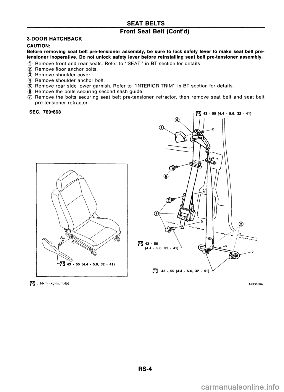 NISSAN ALMERA N15 1995 Service Manual SEATBELTS
Front SeatBelt(Cont'd)
3-DOOR HATCHBACK
CAUTION: Before removing seatbeltpre-tensioner assembly,besure tolock safety levertomake seatbeltpre-
tensioner inoperative. Donot unlock safetyle NISSAN ALMERA N15 1995 Service Manual SEATBELTS
Front SeatBelt(Cont'd)
3-DOOR HATCHBACK
CAUTION: Before removing seatbeltpre-tensioner assembly,besure tolock safety levertomake seatbeltpre-
tensioner inoperative. Donot unlock safetyle