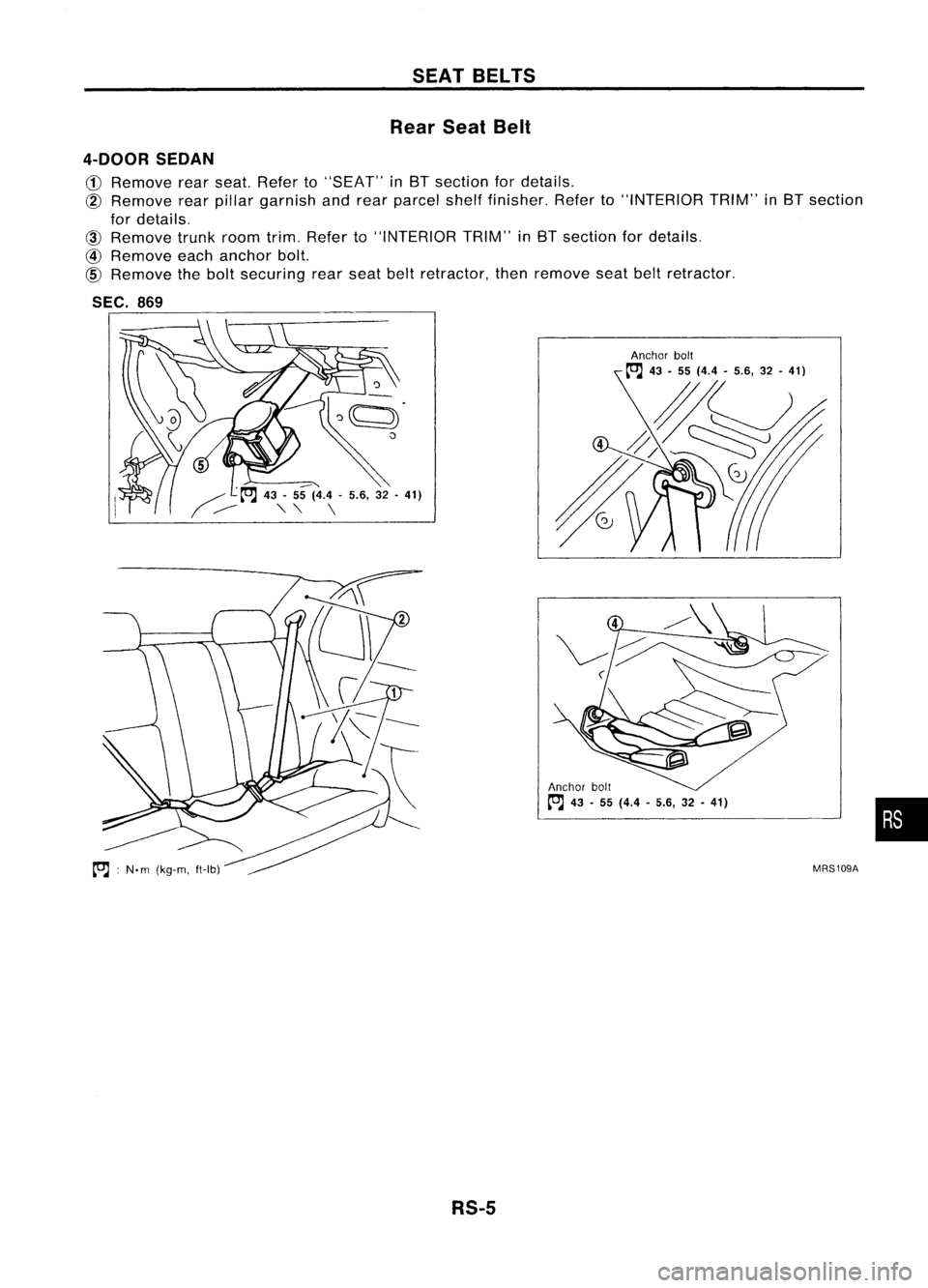 NISSAN ALMERA N15 1995 Service Manual SEATBELTS
Rear SeatBelt
4-DOOR SEDAN
CD
Remove rearseat. Refer to"SEAT" inBT section fordetails,
@
Remove rearpillar garnish andrear parcel shelffinisher. Referto"INTERIOR TRIM"inB NISSAN ALMERA N15 1995 Service Manual SEATBELTS
Rear SeatBelt
4-DOOR SEDAN
CD
Remove rearseat. Refer to"SEAT" inBT section fordetails,
@
Remove rearpillar garnish andrear parcel shelffinisher. Referto"INTERIOR TRIM"inB