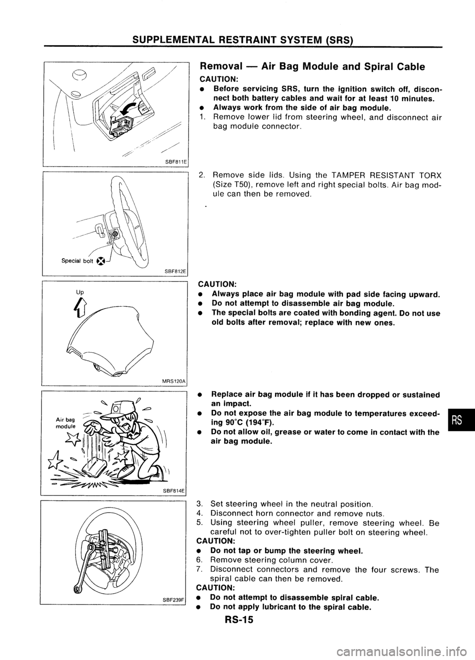 NISSAN ALMERA N15 1995 Service Manual SUPPLEMENTALRESTRAINTSYSTEM(SRS)
Removal -Air Bag Module andSpiral Cable
CAUTION:
• Before servicing SRS,turntheignition switchoff,discon-
nect both battery cablesandwait foratleast 10minutes.
• A NISSAN ALMERA N15 1995 Service Manual SUPPLEMENTALRESTRAINTSYSTEM(SRS)
Removal -Air Bag Module andSpiral Cable
CAUTION:
• Before servicing SRS,turntheignition switchoff,discon-
nect both battery cablesandwait foratleast 10minutes.
• A