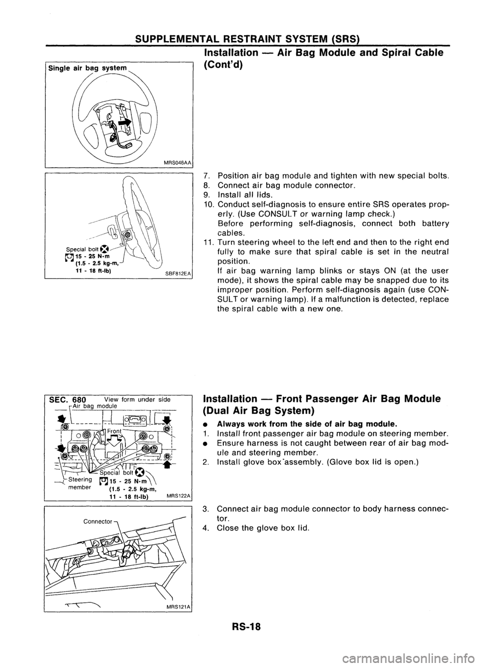 NISSAN ALMERA N15 1995 Service Manual
7.Position airbag module andtighten withnewspecial bolts.
8. Connect airbag module connector.
9. Install alllids.
10. Conduct self-diagnosis toensure entireSRSoperates prop-
erly. (Use CONSULT orwarn NISSAN ALMERA N15 1995 Service Manual
7.Position airbag module andtighten withnewspecial bolts.
8. Connect airbag module connector.
9. Install alllids.
10. Conduct self-diagnosis toensure entireSRSoperates prop-
erly. (Use CONSULT orwarn