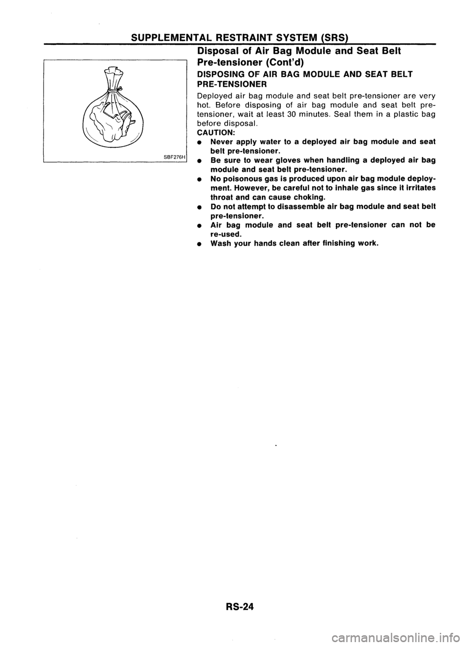 NISSAN ALMERA N15 1995 Service Manual SBF276H
SUPPLEMENTAL
RESTRAINTSYSTEM(SRS)
Disposal ofAir Bag Module andSeat Belt
Pre-tensioner (Cont'd)
DISPOSING OFAIR BAG MODULE ANDSEAT BELT
PRE- TENSIONER
Deployed airbag module andseat bel NISSAN ALMERA N15 1995 Service Manual SBF276H
SUPPLEMENTAL
RESTRAINTSYSTEM(SRS)
Disposal ofAir Bag Module andSeat Belt
Pre-tensioner (Cont'd)
DISPOSING OFAIR BAG MODULE ANDSEAT BELT
PRE- TENSIONER
Deployed airbag module andseat bel