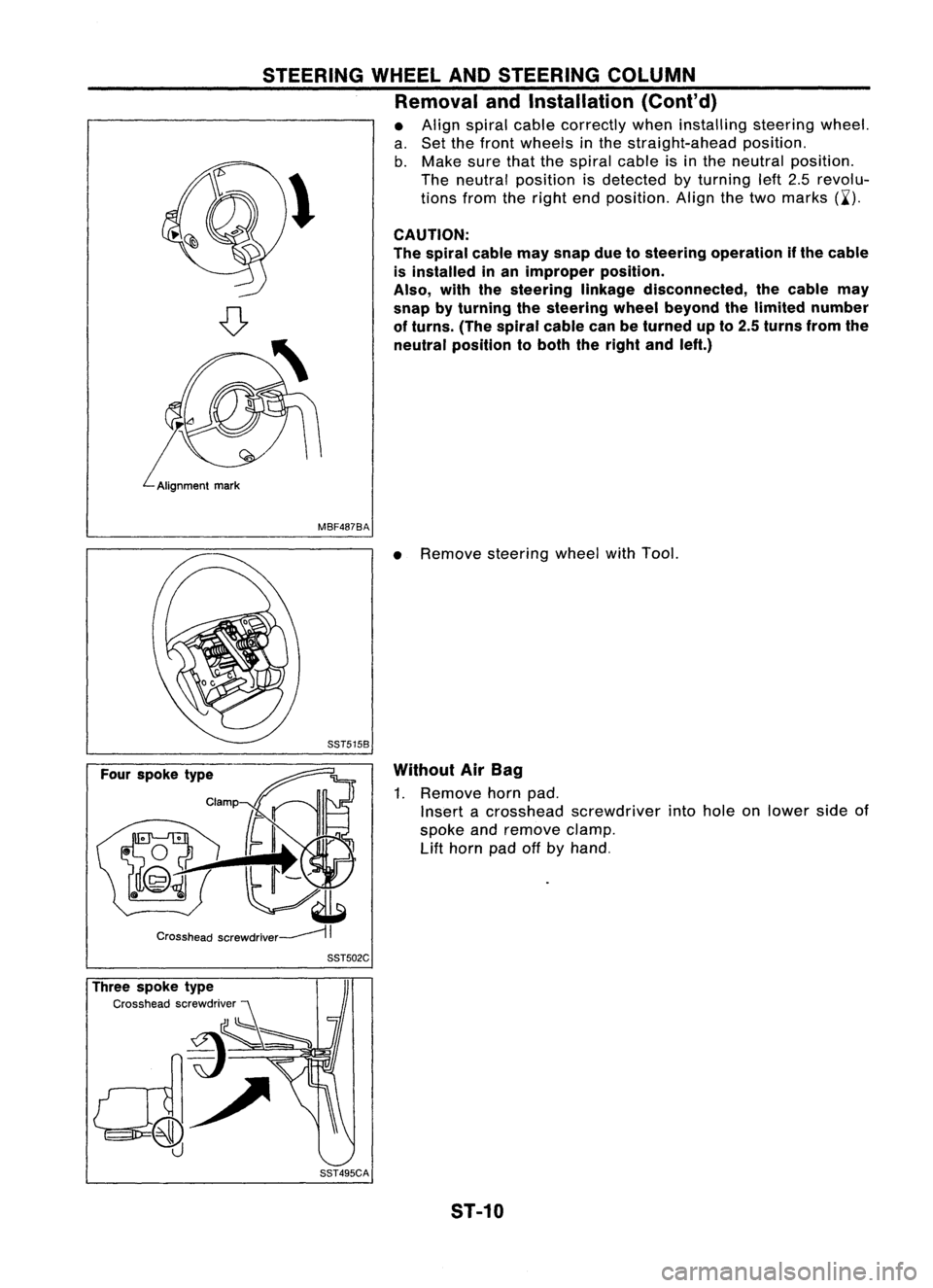 NISSAN ALMERA N15 1995  Service Manual STEERINGWHEELANDSTEERING COLUMN
Removal andInstallation (Cont'd)

• Align spiral cablecorrectly wheninstalling steeringwheel.
a. Set thefront wheels inthe straight-ahead position.
b. Make sureth