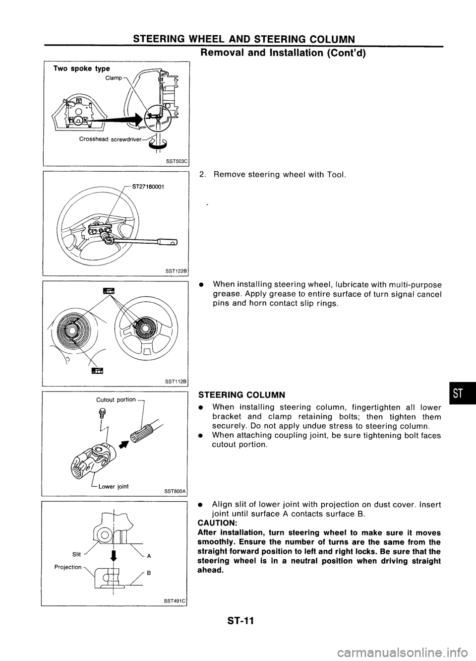 NISSAN ALMERA N15 1995 Service Manual STEERINGWHEELANDSTEERING COLUMN
Removal andInstallation (Cont'd)
Two spoke type
Clamp
Crosshead screwdriver~
II
SST503C
2.Remove steering wheelwithTool.
SST122B
Cr~I~I;~
~#f
~.'".
L NISSAN ALMERA N15 1995 Service Manual STEERINGWHEELANDSTEERING COLUMN
Removal andInstallation (Cont'd)
Two spoke type
Clamp
Crosshead screwdriver~
II
SST503C
2.Remove steering wheelwithTool.
SST122B
Cr~I~I;~
~#f
~.'".
L