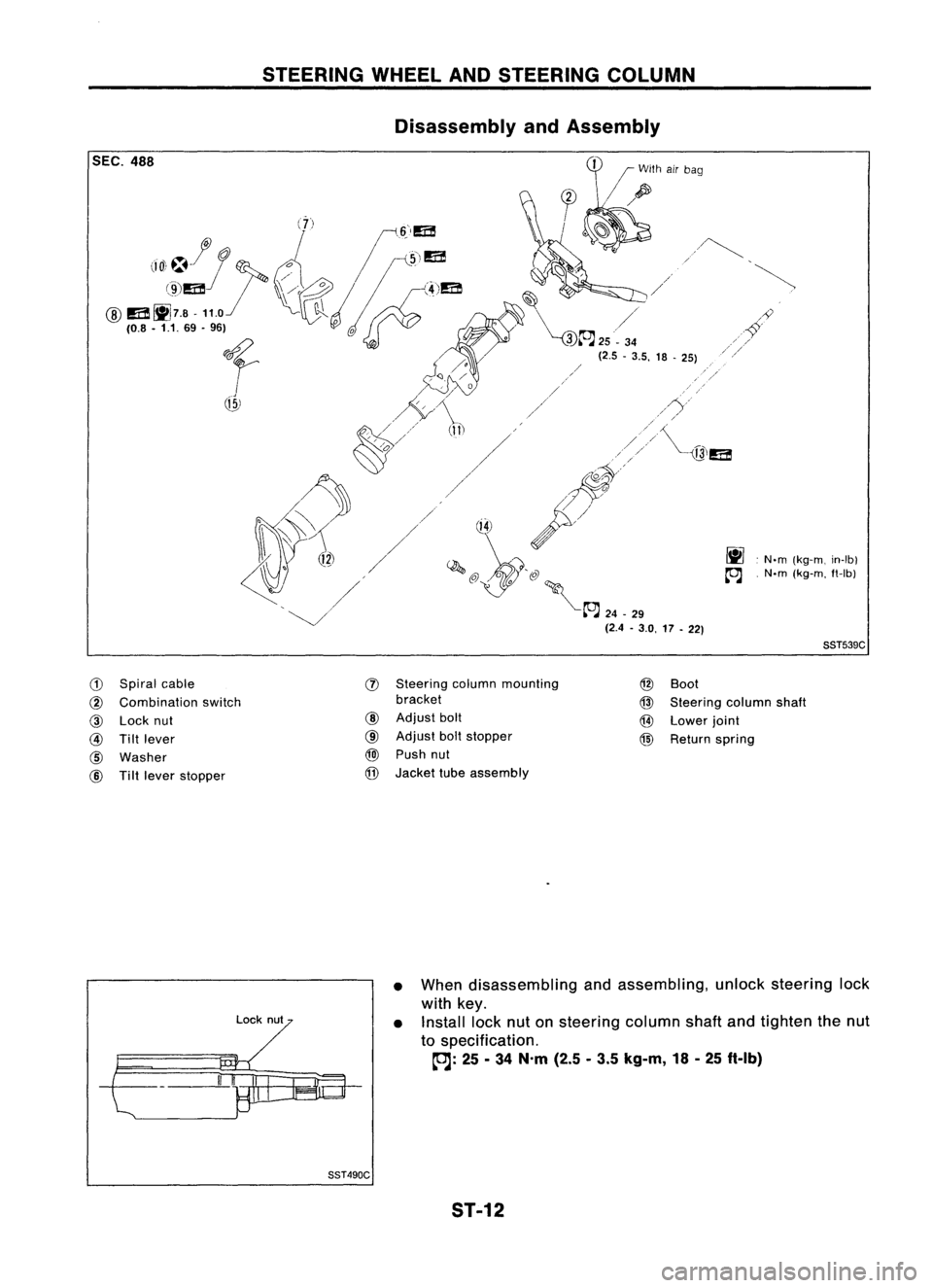 NISSAN ALMERA N15 1995  Service Manual SEC.488 STEERING
WHEELANDSTEERING COLUMN
Disassembly andAssembly

~.N.m (kg-m, in-Ib)
~ .N.m (kg-m, ft-Ib)

SST539C

G) 
Spiral cable

@ 
Combination switch

@ 
Lock nut

@ 
Tiltlever

@ 
Washer

@ 
T