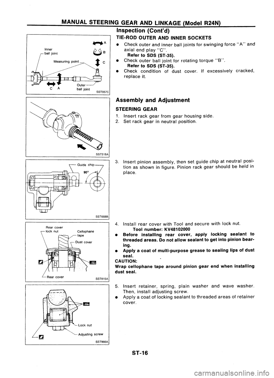 NISSAN ALMERA N15 1995 Service Manual MANUALSTEERING GEARANDLINKAGE (ModelR24N)
Inspection (Cont'd)
TIE-ROD OUTERANDINNER SOCKETS
...... A •
Check outerandinner balljoints for
swinging
force"A"and
axial endplay "C" NISSAN ALMERA N15 1995 Service Manual MANUALSTEERING GEARANDLINKAGE (ModelR24N)
Inspection (Cont'd)
TIE-ROD OUTERANDINNER SOCKETS
...... A •
Check outerandinner balljoints for
swinging
force"A"and
axial endplay "C"