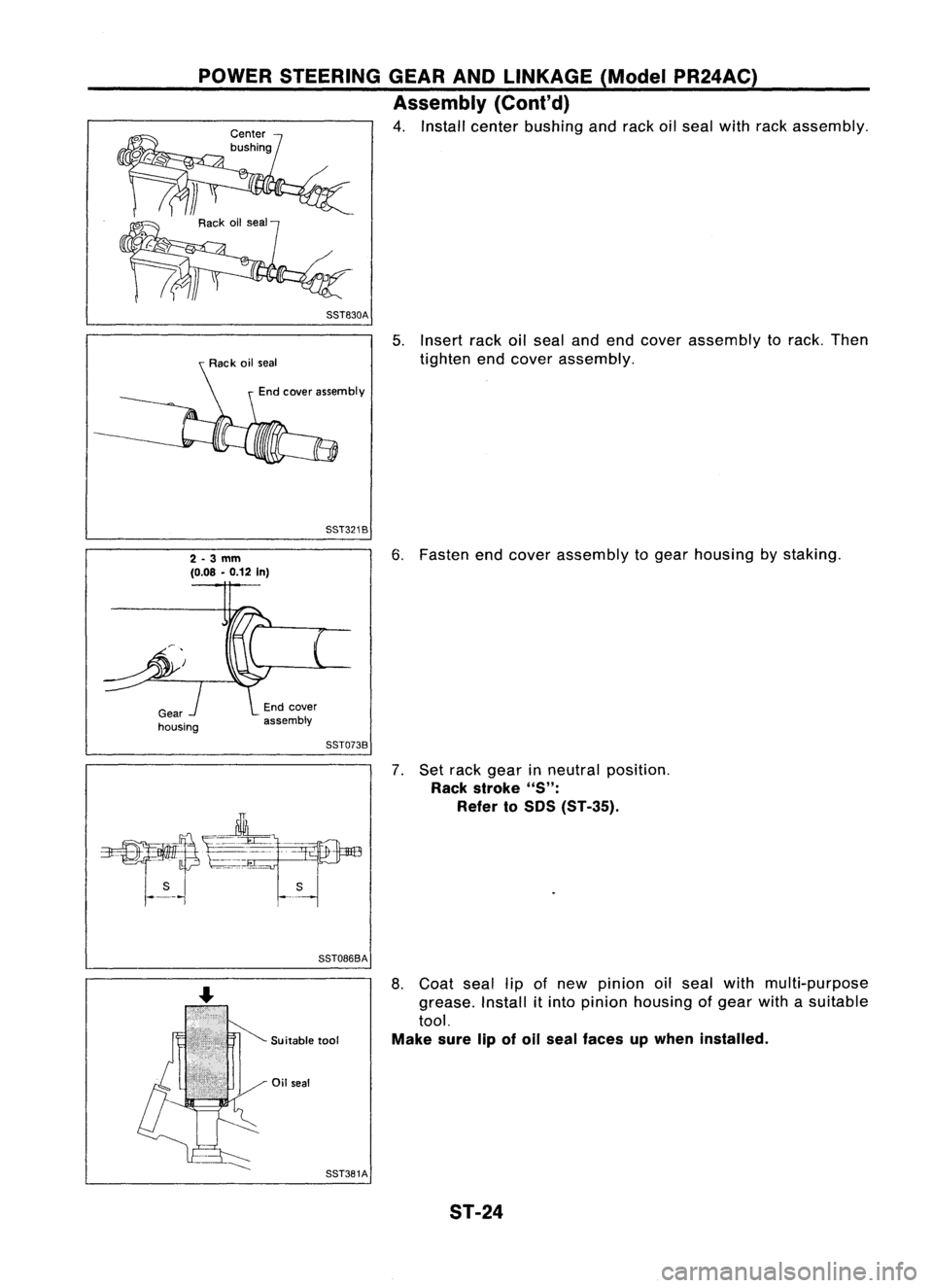 NISSAN ALMERA N15 1995 Service Manual POWERSTEERING GEARANDLINKAGE (ModelPR24AC)
Assembly (Conl'd)
4. Install center bushing andrack oilseal with rackassembly.
SST830A
5.Insert rackoilseal andendcover assembly torack. Then
tighten NISSAN ALMERA N15 1995 Service Manual POWERSTEERING GEARANDLINKAGE (ModelPR24AC)
Assembly (Conl'd)
4. Install center bushing andrack oilseal with rackassembly.
SST830A
5.Insert rackoilseal andendcover assembly torack. Then
tighten
