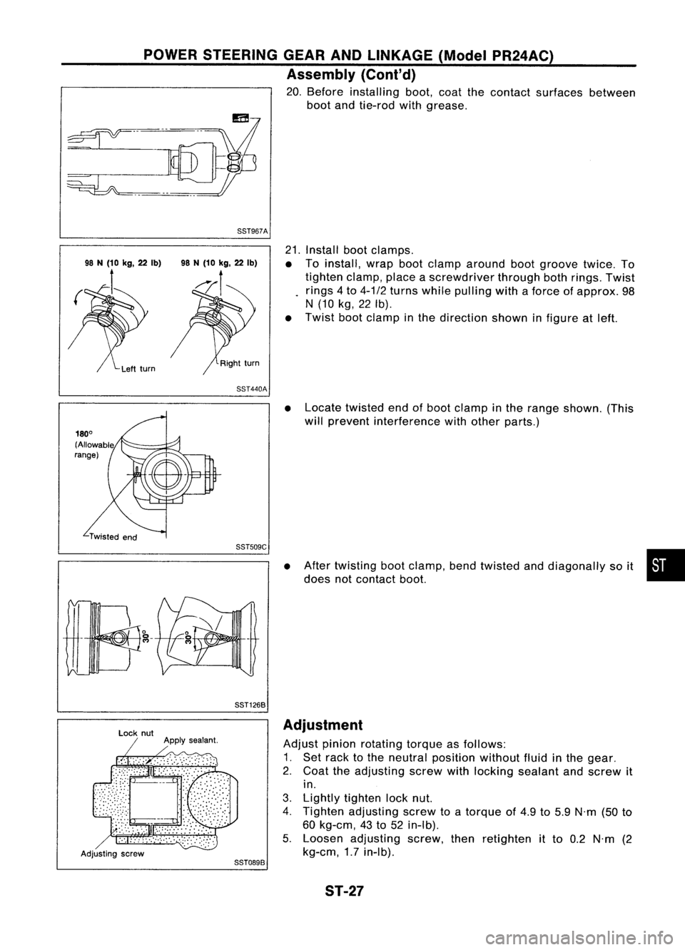NISSAN ALMERA N15 1995 Service Manual POWERSTEERING GEARANDLINKAGE (ModelPR24AC)
Assembly (Cont'd)
20. Before installing boot,coatthecontact surfaces between
boot andtie-rod withgrease.
88T967A
21.Install bootclamps.
• Toinstall, NISSAN ALMERA N15 1995 Service Manual POWERSTEERING GEARANDLINKAGE (ModelPR24AC)
Assembly (Cont'd)
20. Before installing boot,coatthecontact surfaces between
boot andtie-rod withgrease.
88T967A
21.Install bootclamps.
• Toinstall,